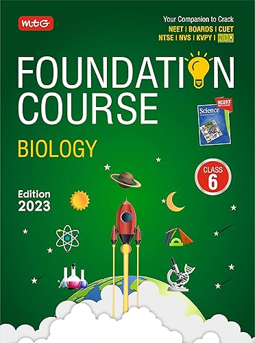 MTG Foundation Course Class 6 Biology Book - Your Companion to Crack NTSE-NVS-KVPY-BOARDS-NEET-NSO Olympiad, Based on Latest Pattern-2023 MTG Editorial Board