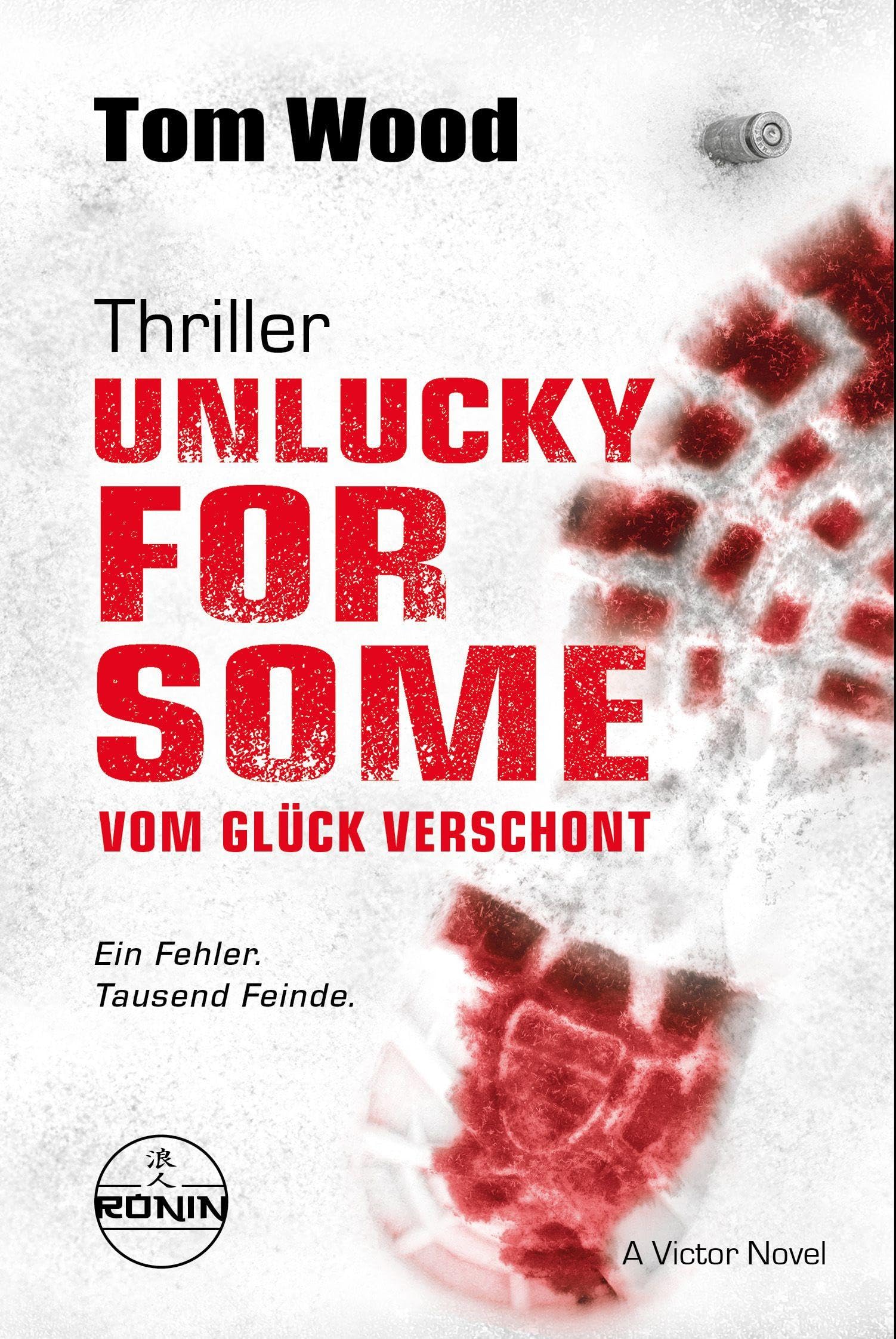 Unlucky for Some - Vom Glück verschont. Ein Fehler. Tausend Feinde.: Ein Victor-Thriller von Tom Wood