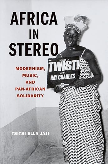 AFRICA IN STEREO: Modernism, Music, And Pan-African Solidarity
