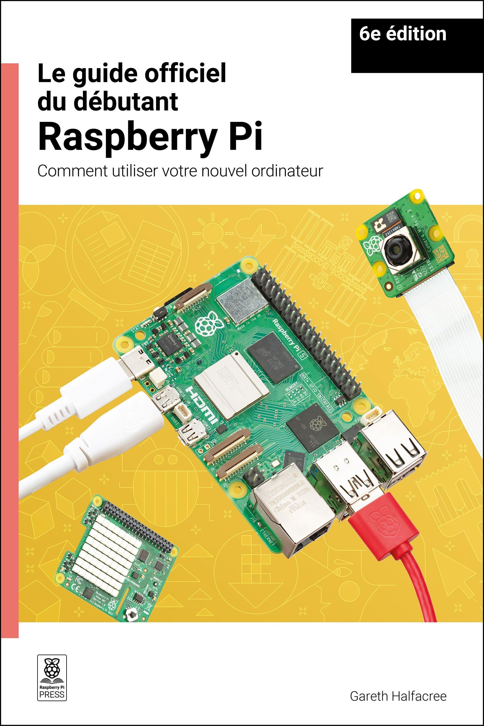 Le guide officiel du debutant Raspberry Pi / The official Raspberry Pi beginner's guide: Comment utiliser votre nouvel ordinateur / How to use your new computer