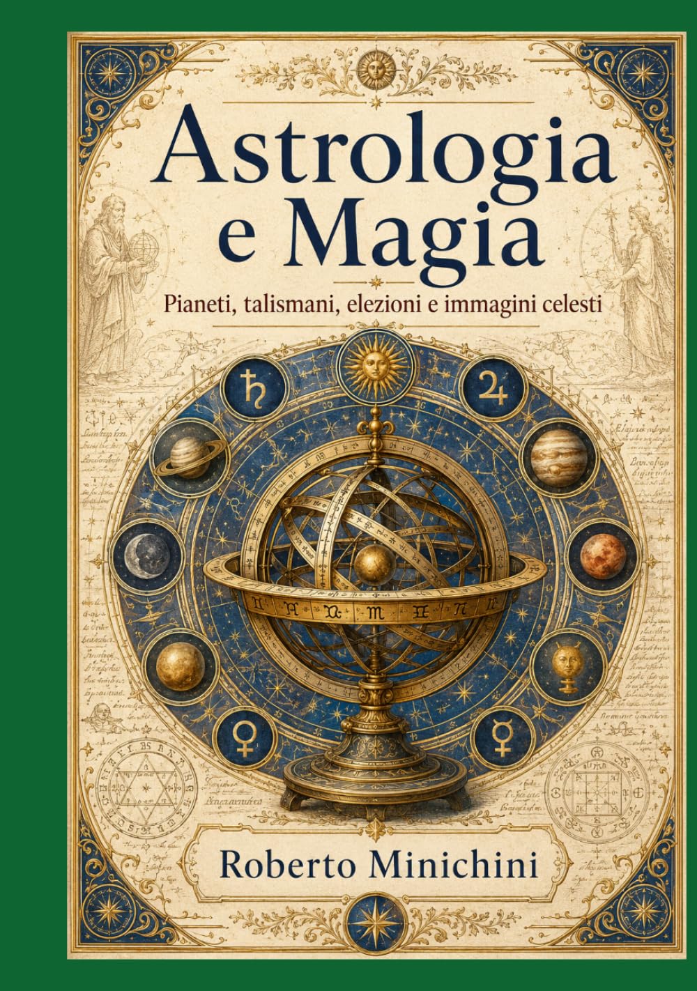 Astrologia e Magia: Pianeti, talismani, elezioni e immagini celesti