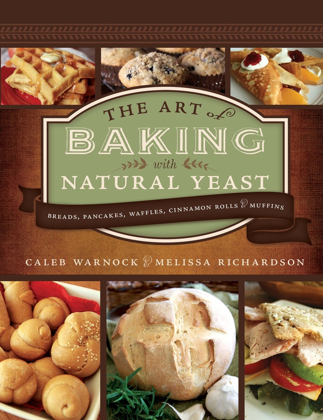 The Art of Baking with Natural Yeast: Breads, Pancakes, Waffles, Cinnamon Rolls and Muffins Hardcover – August 14, 2012