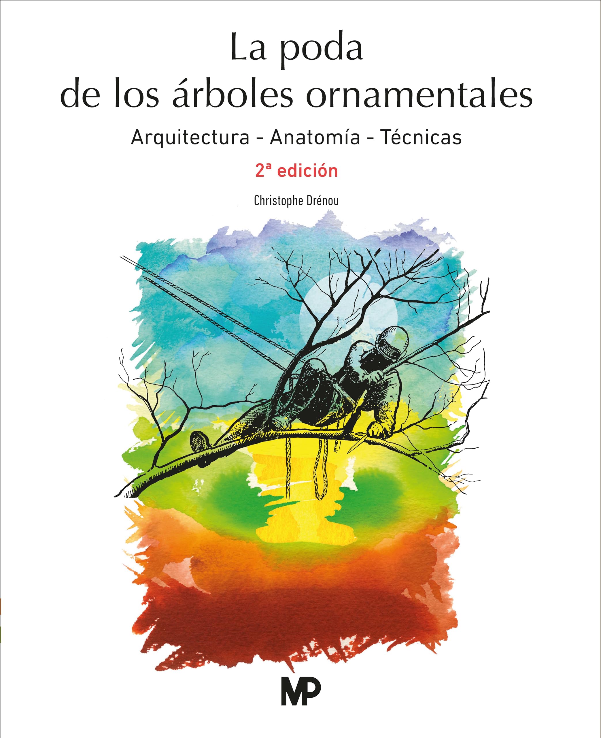La poda de árboles ornamentales. 2ª edición (Jardinería)