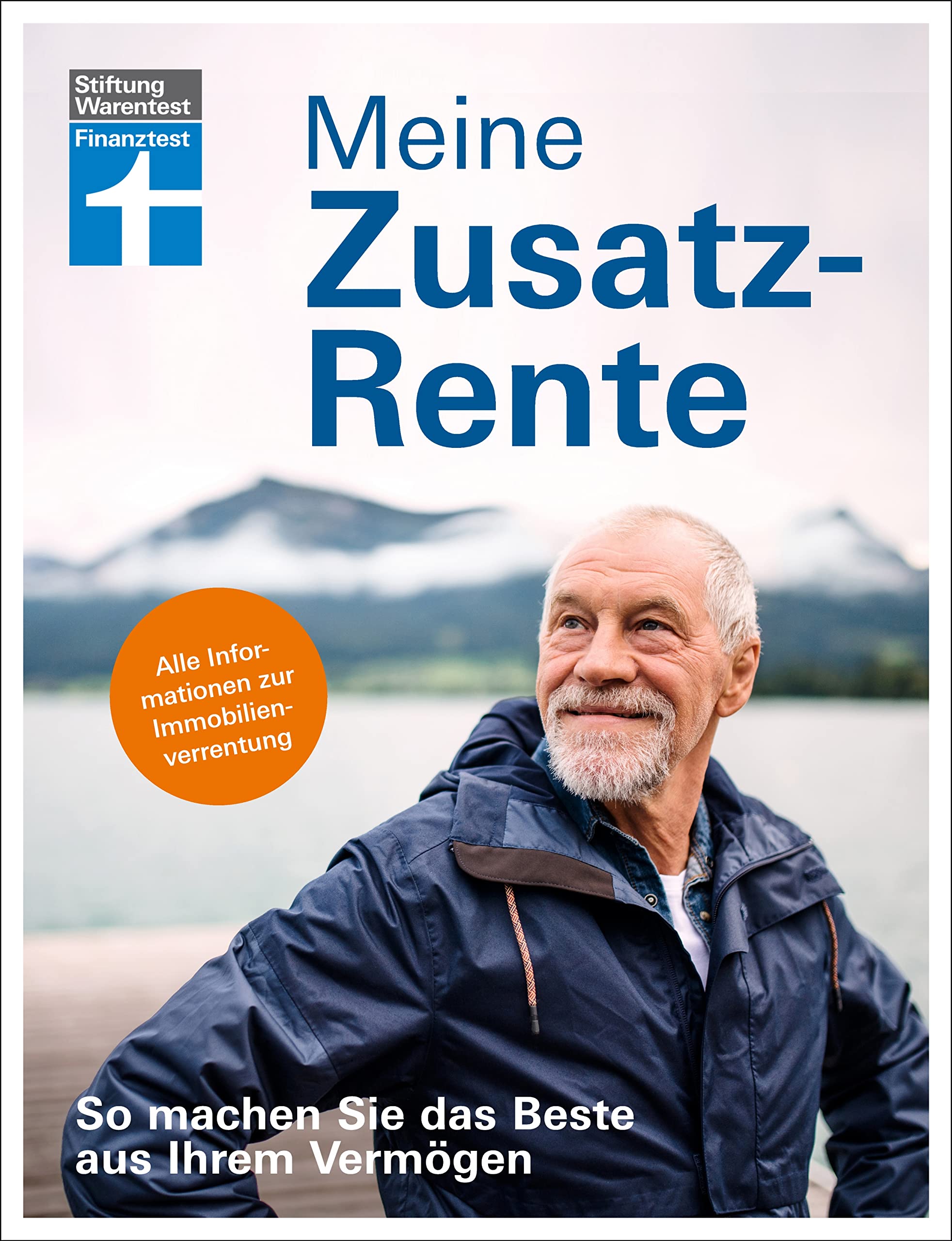 Meine Zusatzrente - Altersvorsorge für finanzielle Freiheit - gut leben im Rentenalter ohne verzichten zu müssen: So machen Sie das Beste aus Ihrem Vermögen ... zur Immobilienverrentung (German Edition)