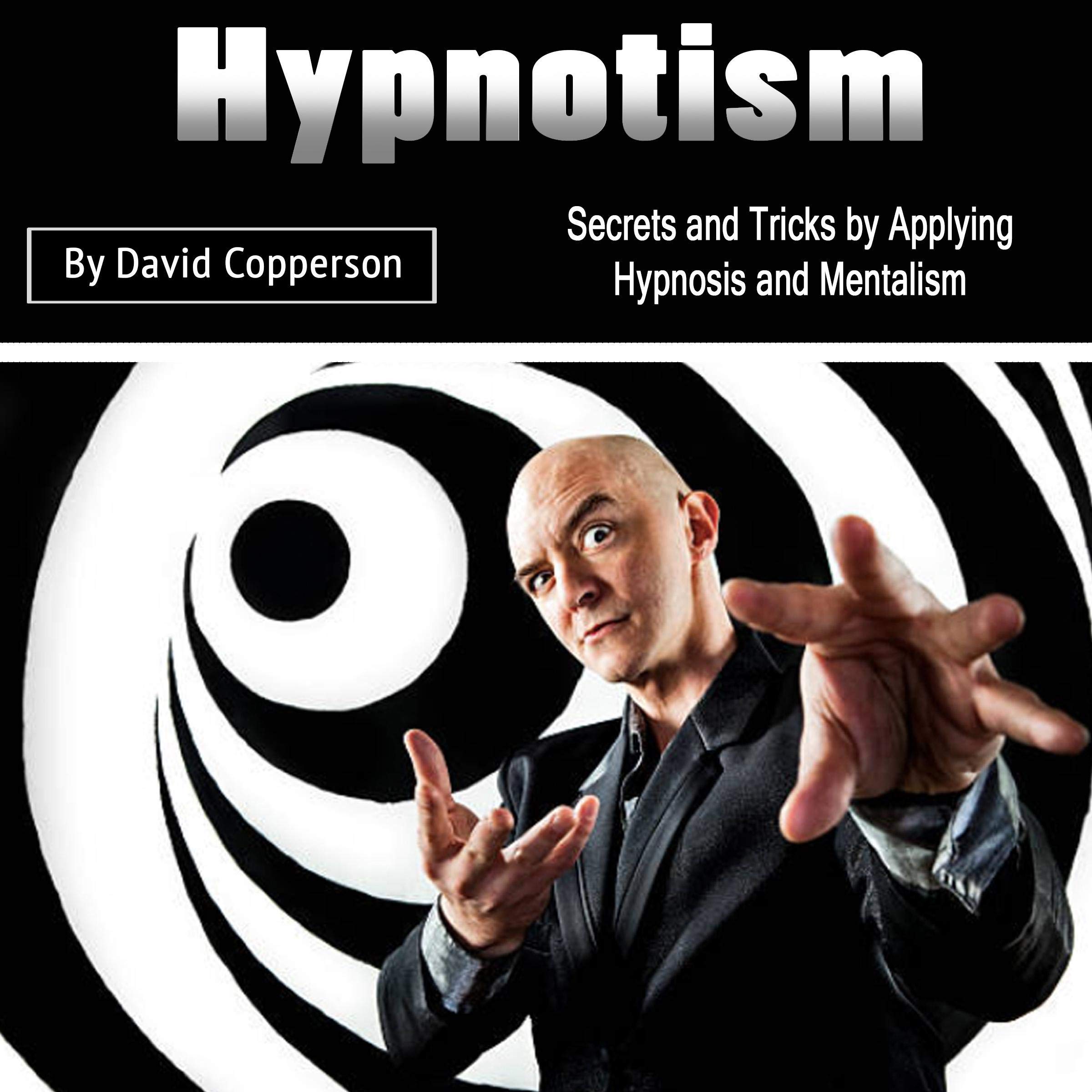 Hypnotism: Secrets and Tricks by Applying Hypnosis and Mentalism