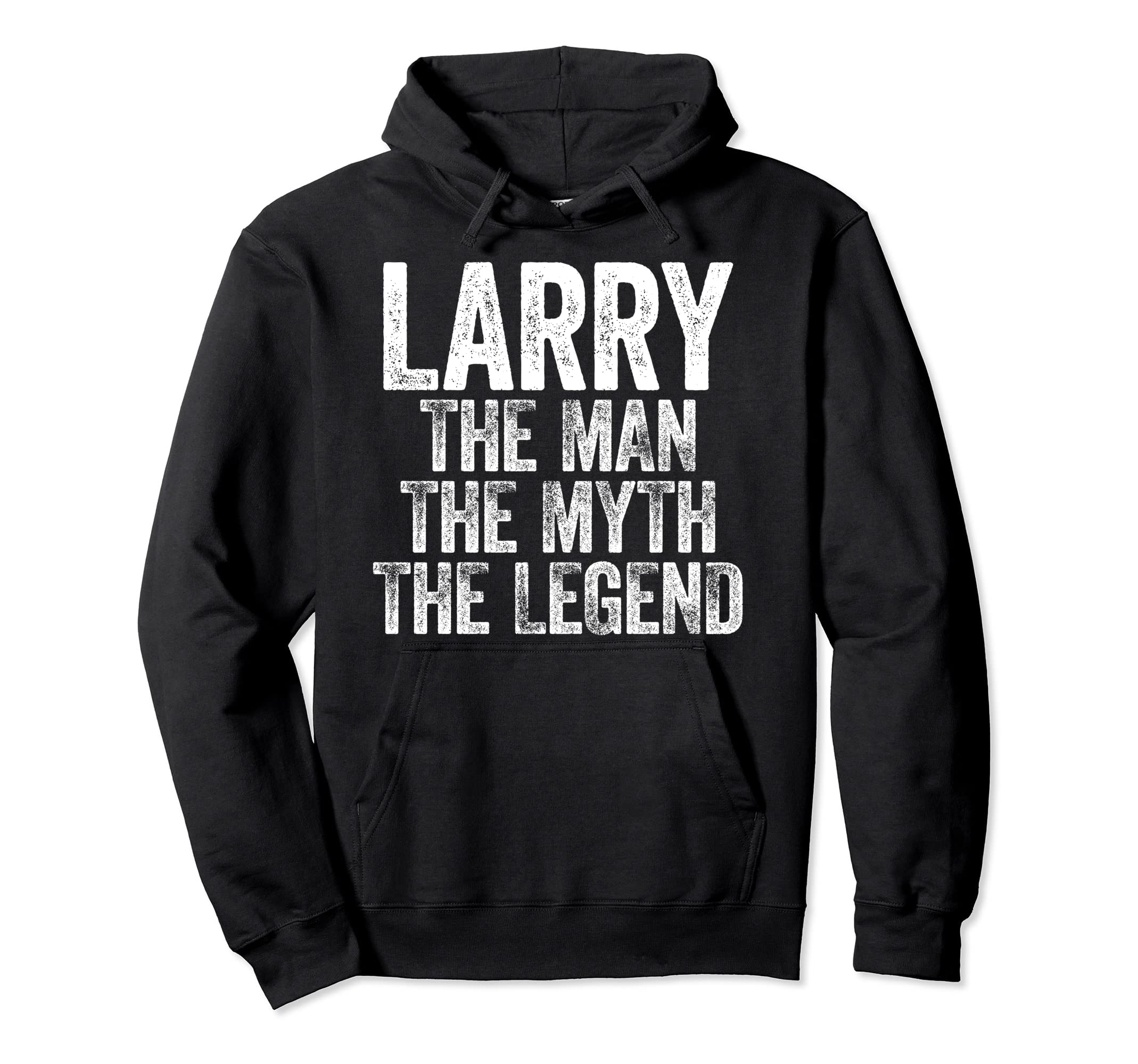 Larry The Man The Myth The Legend T-Shirt Pullover Hoodie