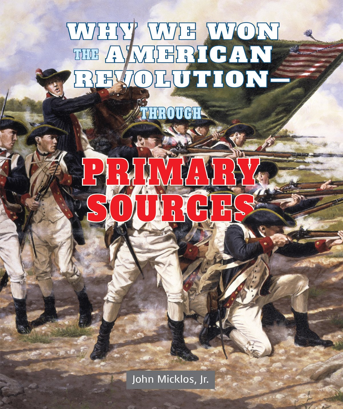 Why We Won the American Revolution - Through Primary Sources