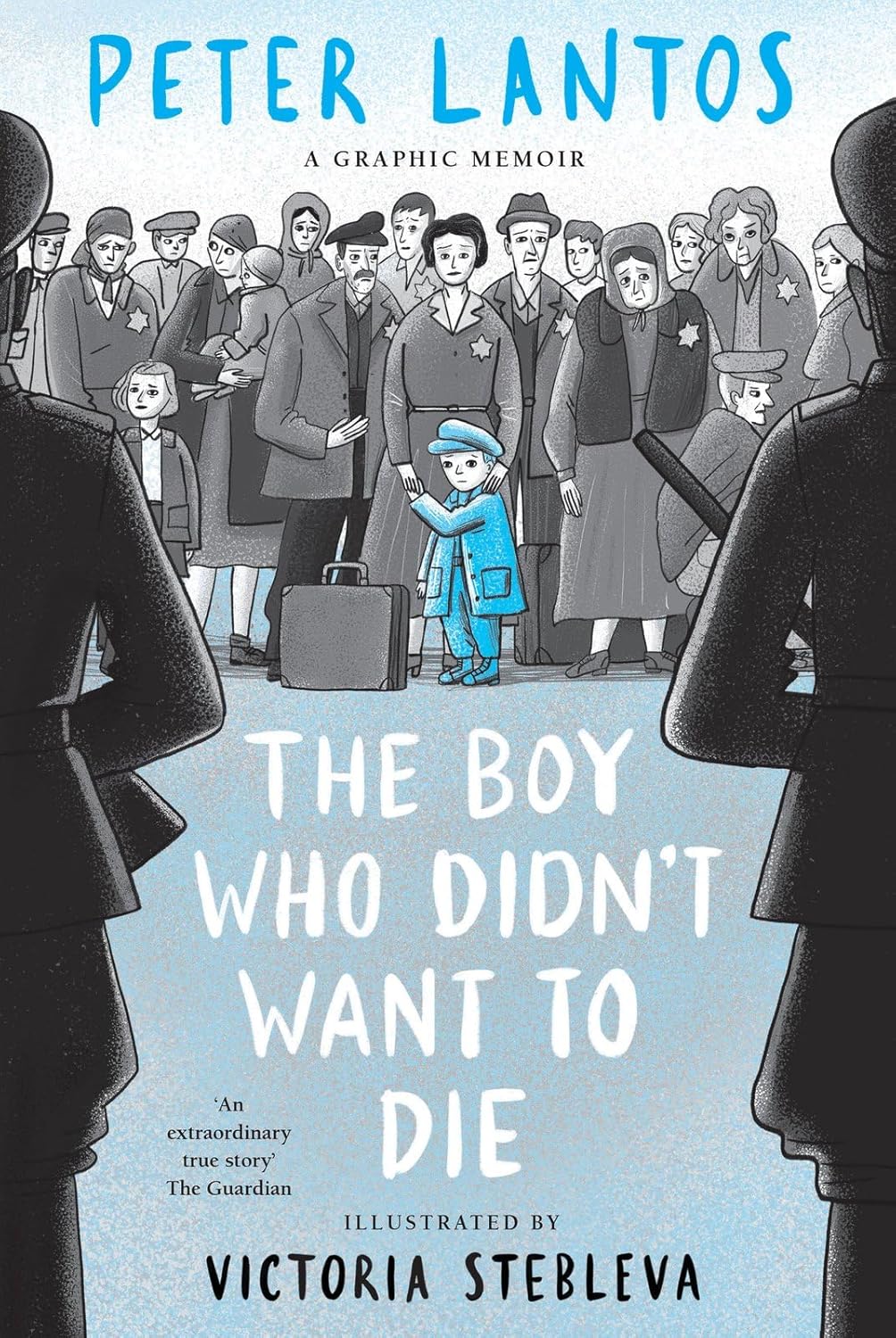 The Boy Who Didn't Want to Die A Graphic Memoir Lantos, Peter