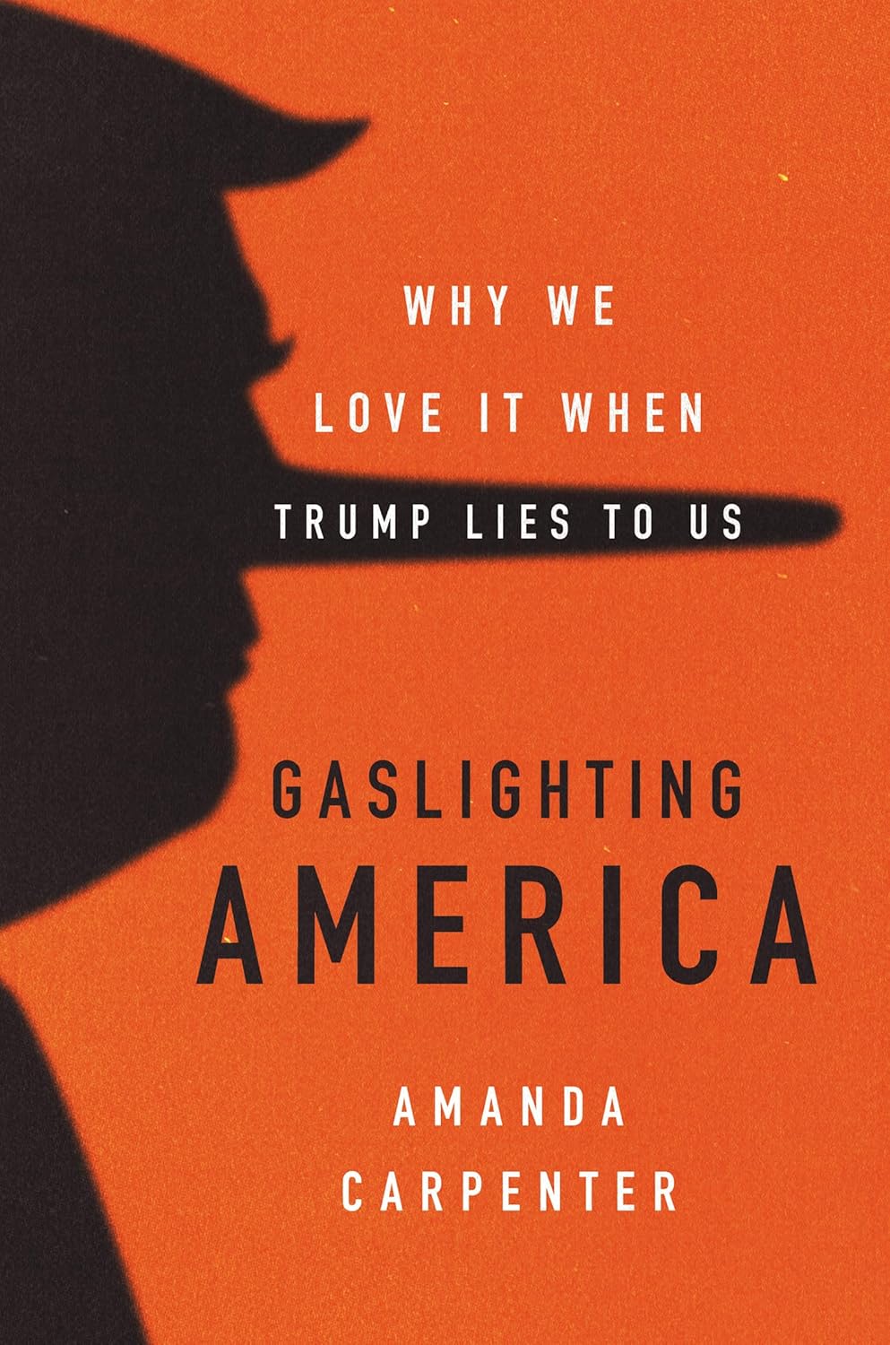 Gaslighting America Why We Love It When Trump Lies to Us Kindle