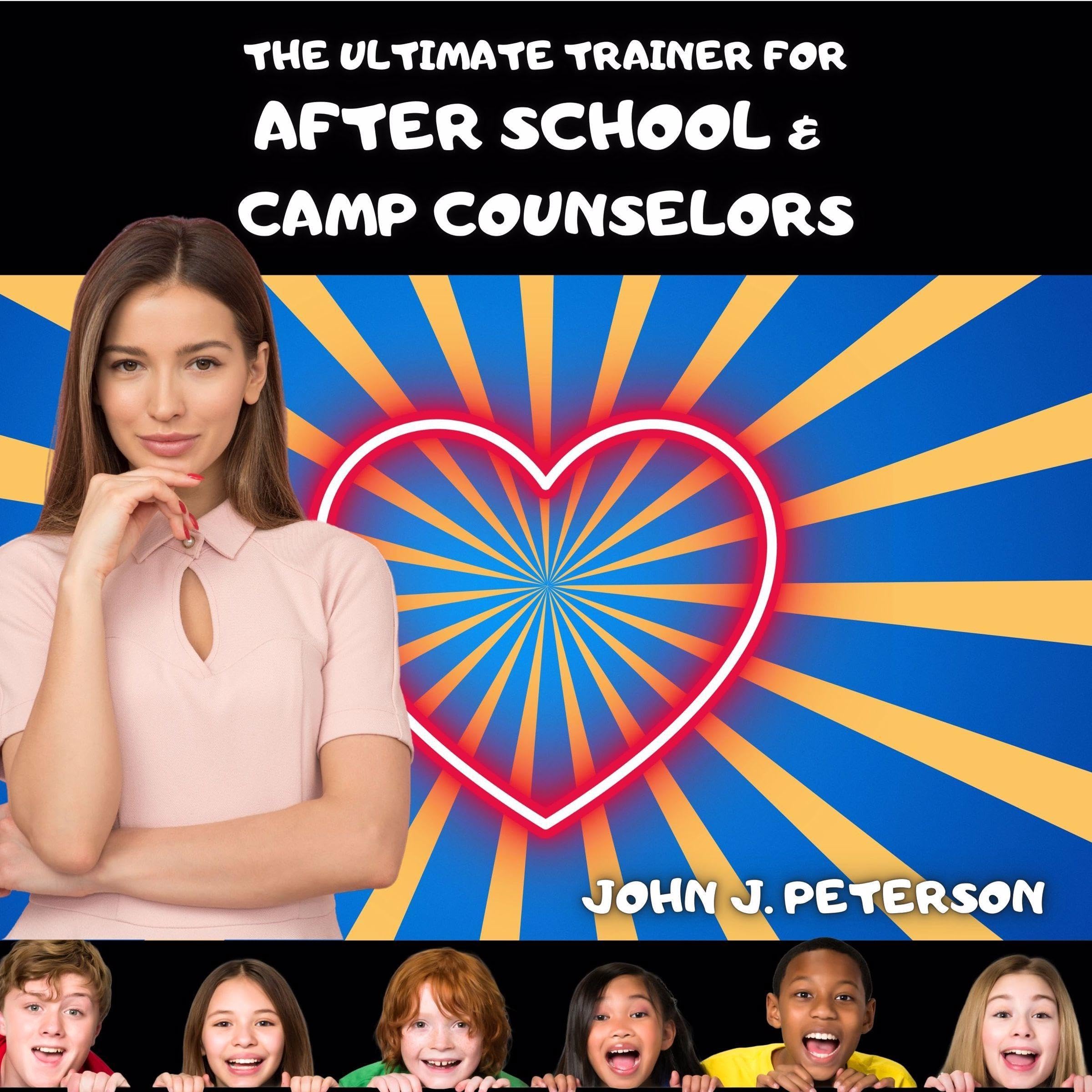 The Ultimate Trainer for After-School and Camp Counselors