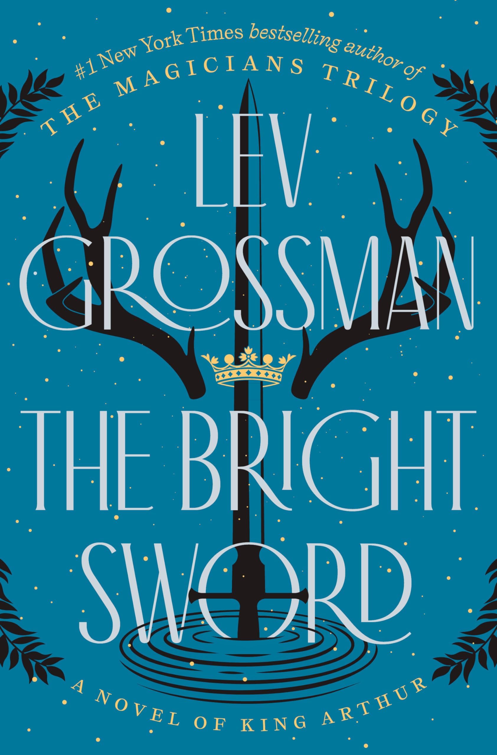Lev GrossmanThe Bright Sword: A Novel of King Arthur (Magicians Trilogy)