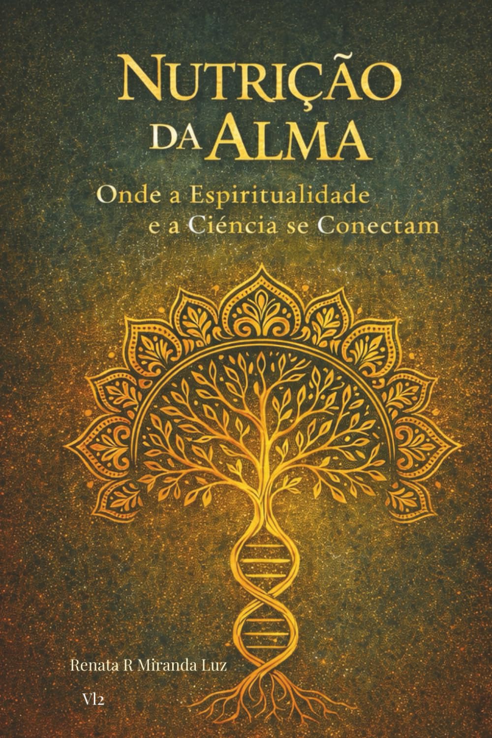 Nutricão da Alma: Onde a espiritualidade é a ciência se conectam: 3 (Soul Nutrition)