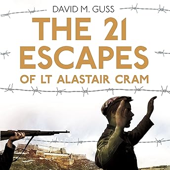 The 21 Escapes of Lt Alastair Cram Audiobook by David M. Guss