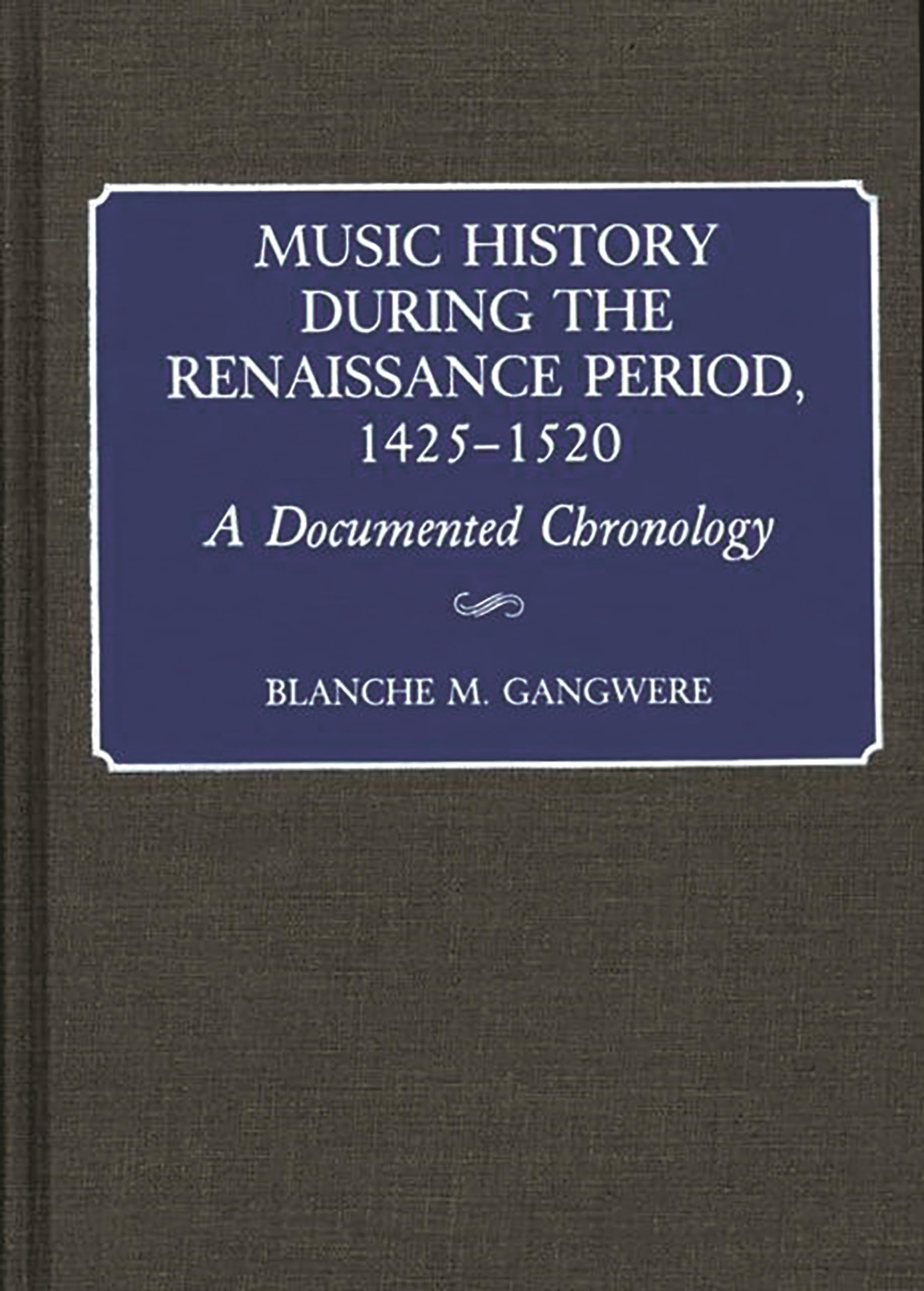 Music History During the Renaissance Period, 1425-1520: A Documented Chronology (Music Reference Collection)