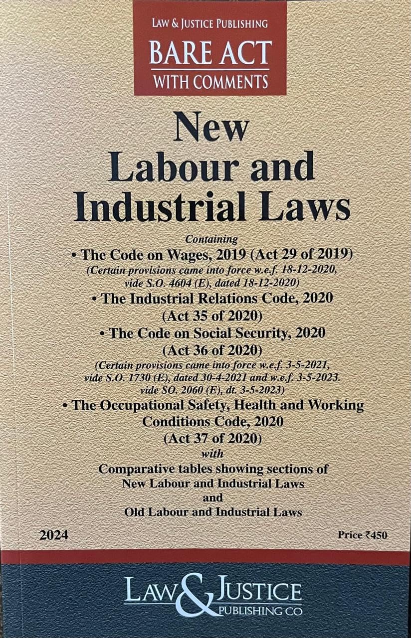 New Labour and Industrial Laws (Containing Four relevant Codes) with Comparative tables showing sections of New Labour and Industrial Laws and Old Labour and Industrial Laws