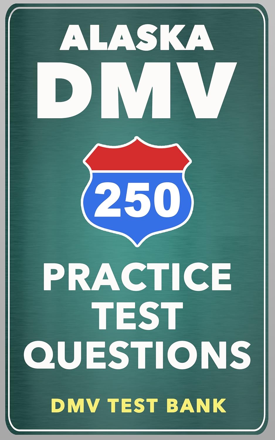 250 Alaska DMV Practice Test Questions (English Edition) eBook DMV
