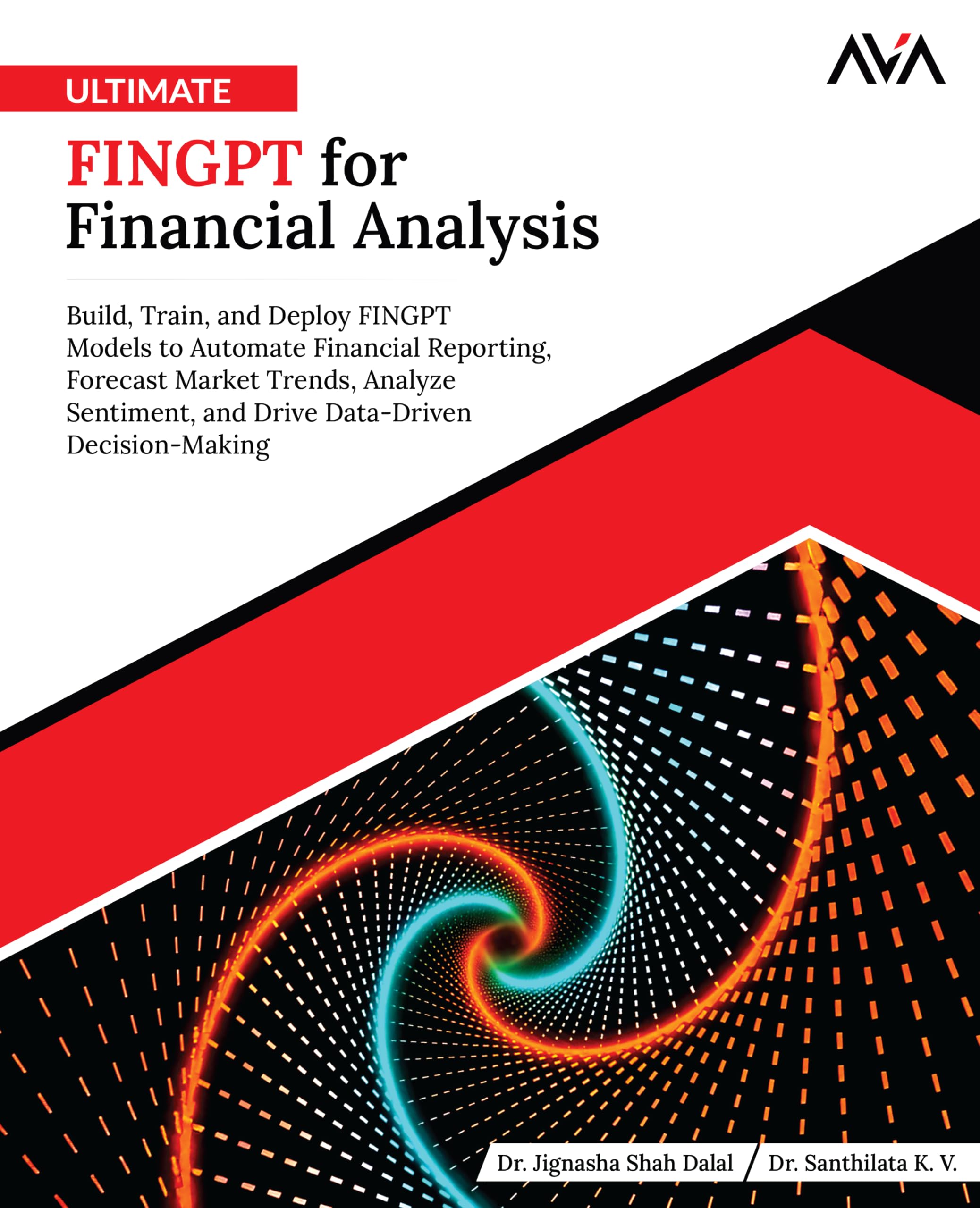 Ultimate FINGPT for Financial Analysis: Build, Train, and Deploy FINGPT Models to Automate Financial Reporting, Forecast Market Trends, Analyze ... AI for Business — Enterprise Path)