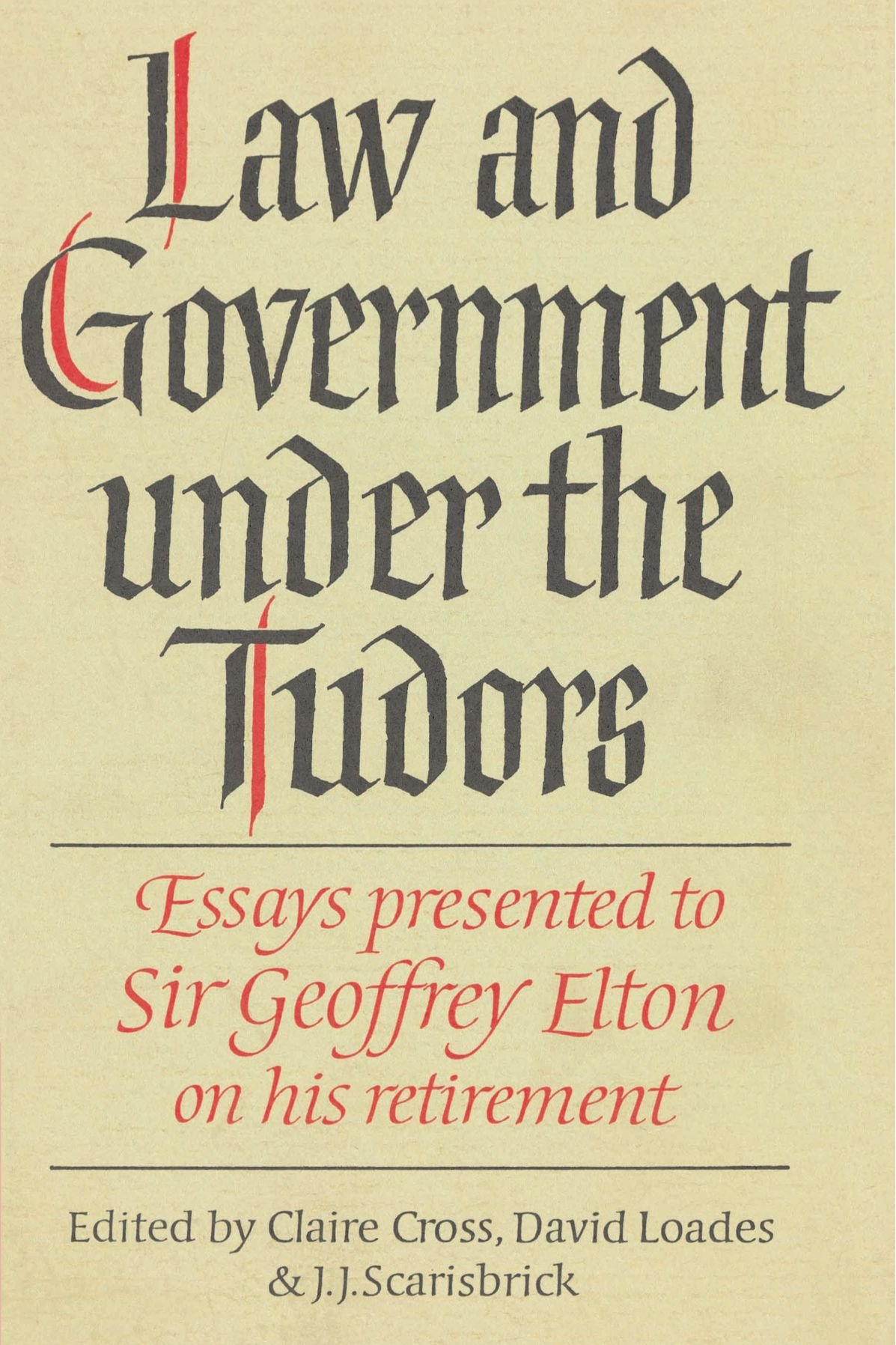 Law and Government under the Tudors Essays Presented to Sir Geoffrey Elton Cross