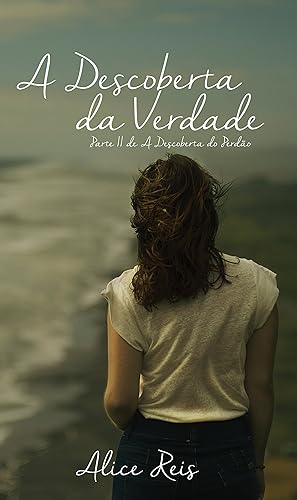 A Descoberta da Verdade - Livro 2 (Duologia A Descoberta)