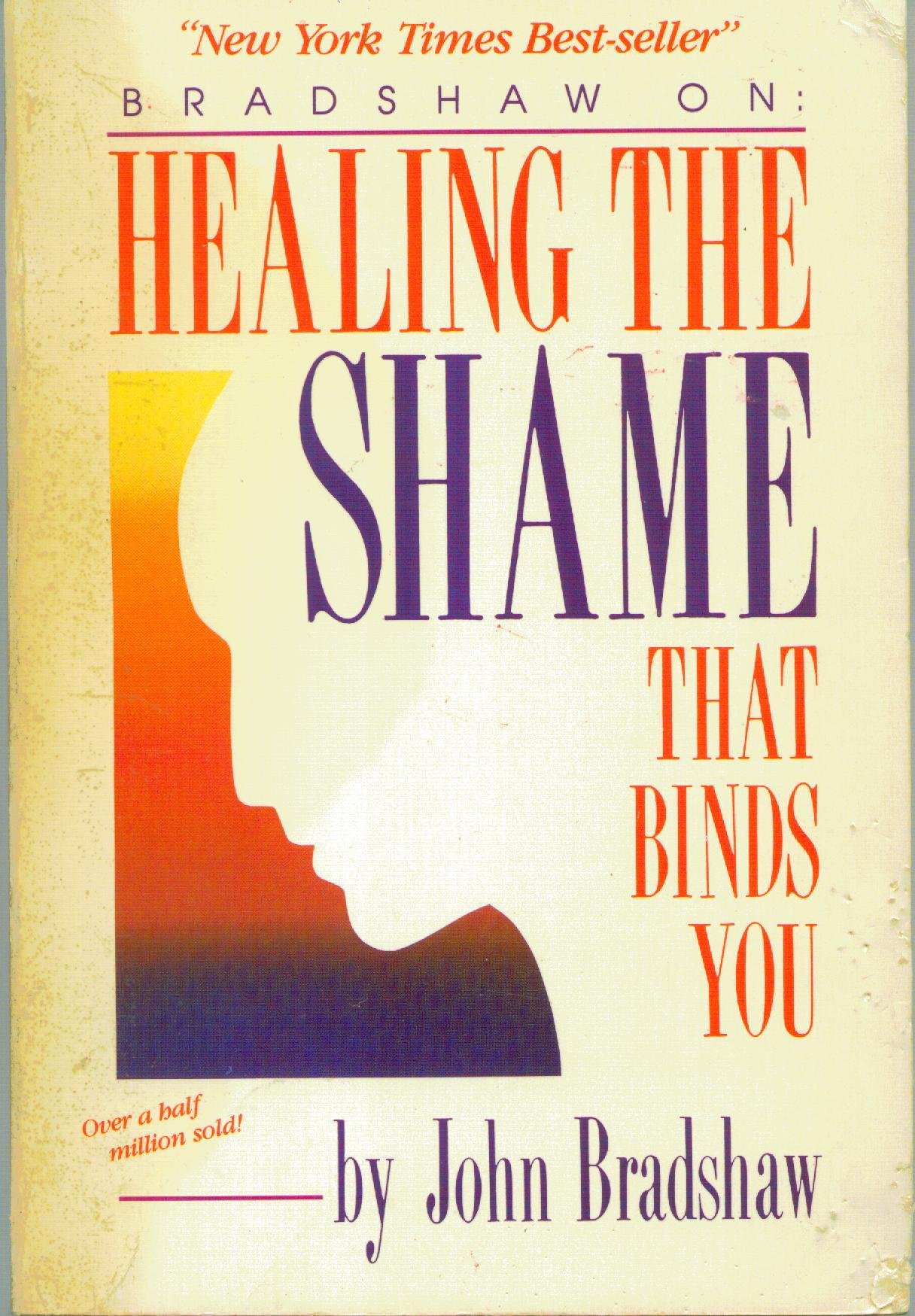 Healing the Shame That Binds You Bradshaw, John 9780932194862 Books