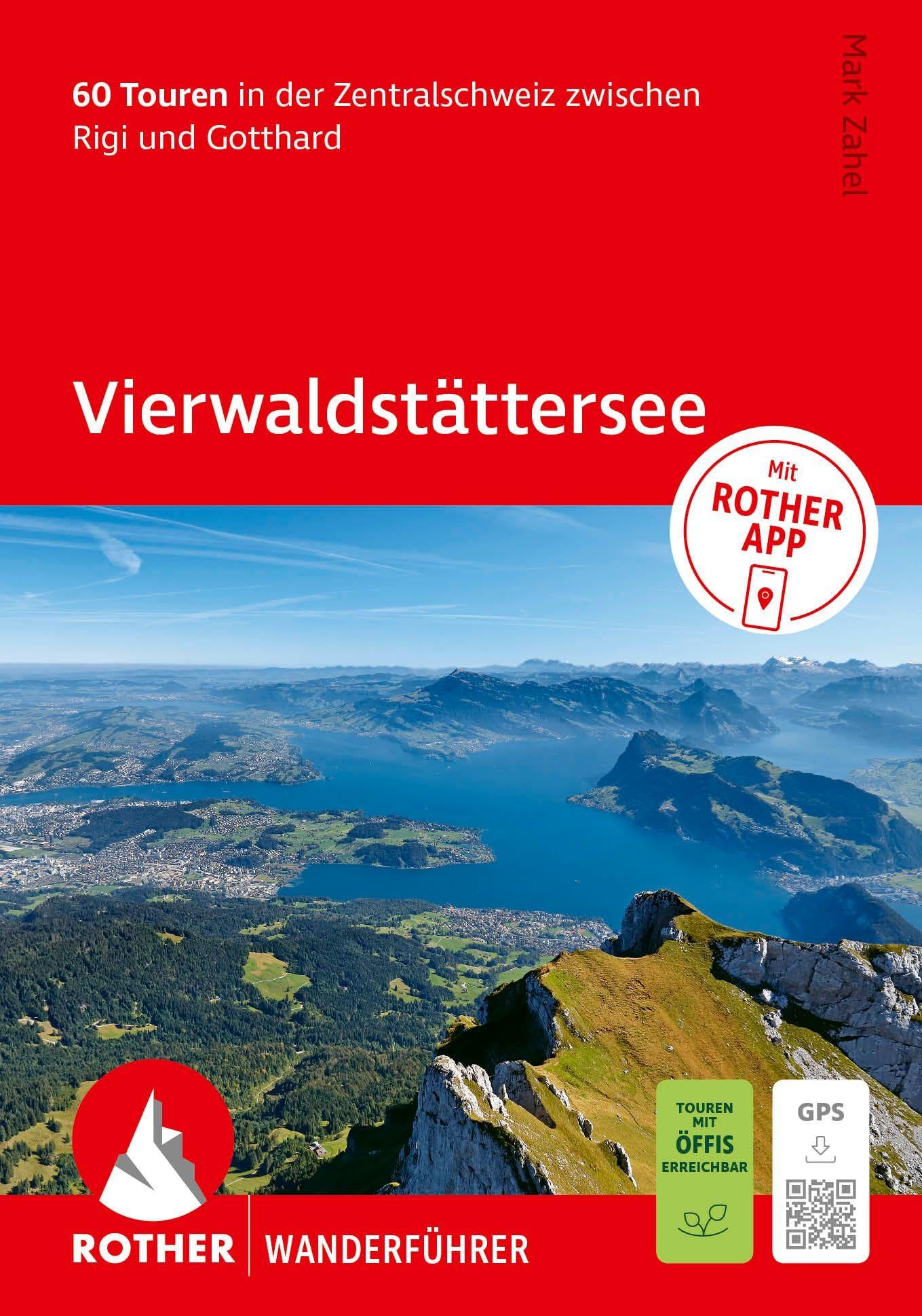 ROTHER Wanderführer Vierwaldstättersee. 60 Touren in der Zentralschweiz zwischen Rigi und Gotthard: Inkl. ROTHER App und GPS-Tracks zum Download
