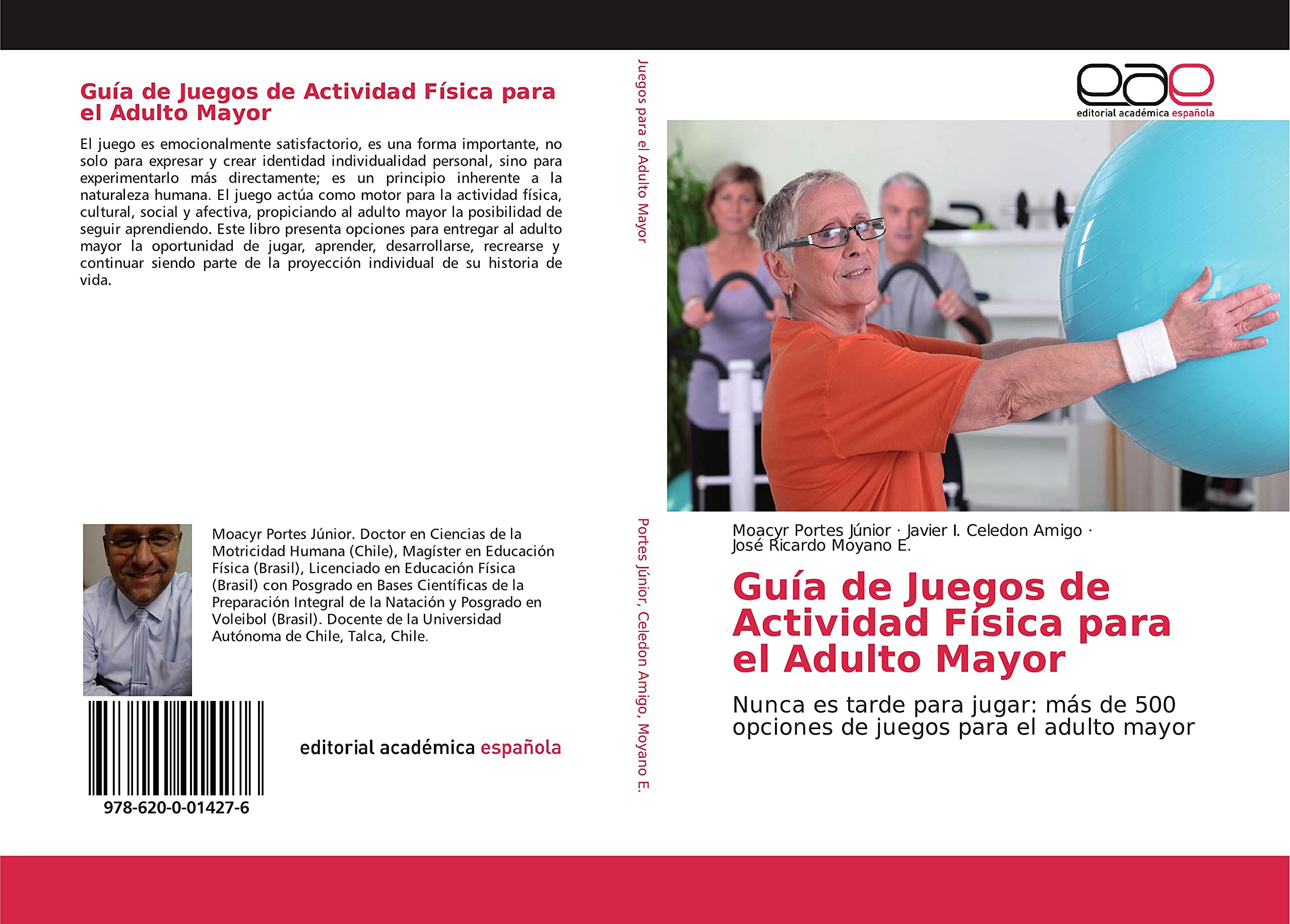 Guía de Juegos de Actividad Física para el Adulto Mayor: Nunca es tarde para jugar: más de 500 opciones de juegos para el adulto mayor