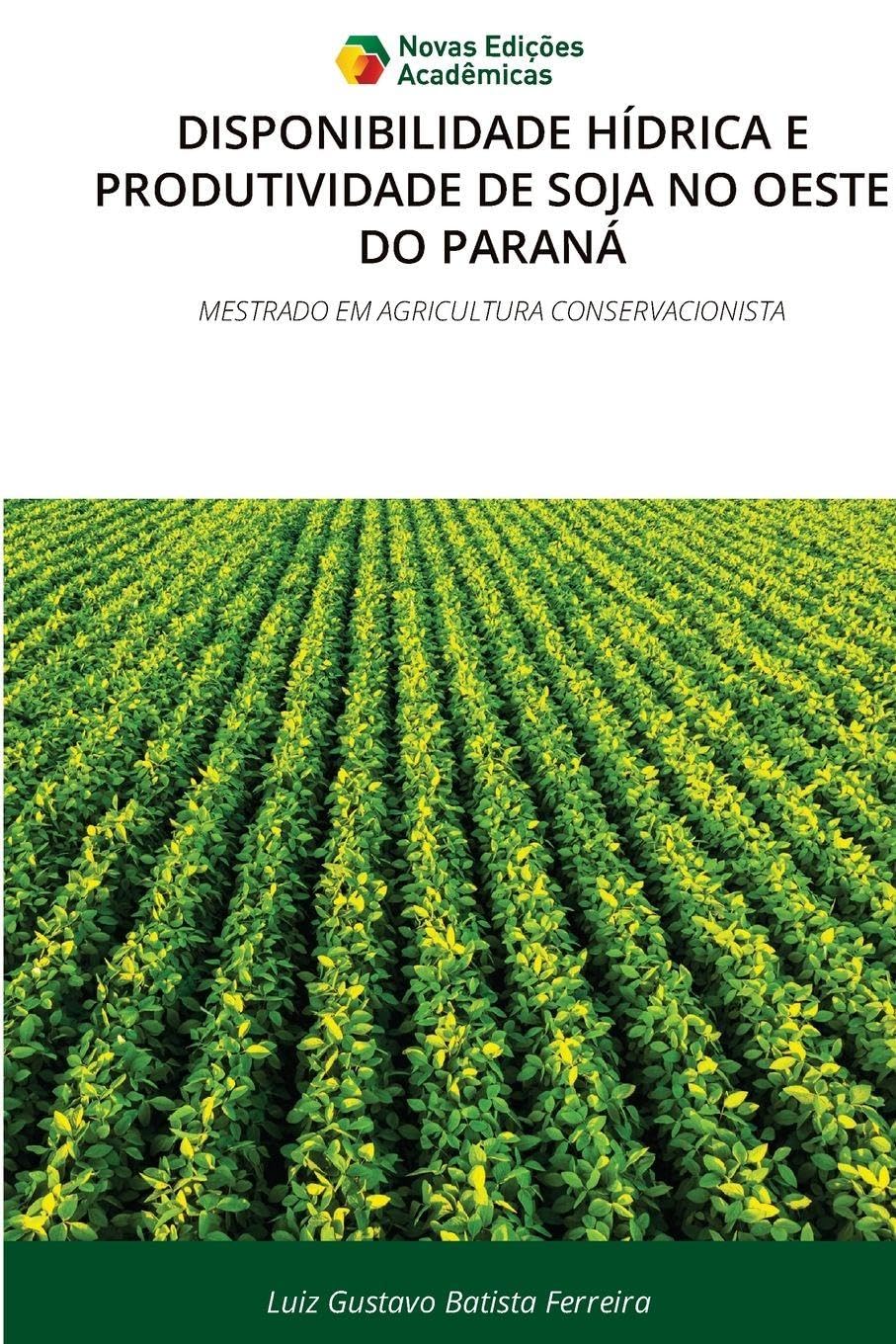 Disponibilidade Hídrica E Produtividade de Soja No Oeste Do Paraná: MESTRADO EM AGRICULTURA CONSERVACIONISTA