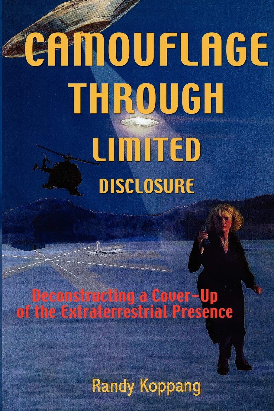 Buy Camouflage Through Limited Disclosure: Deconstructing a Cover-Up of the Extraterrestrial Presence — BookShops.in