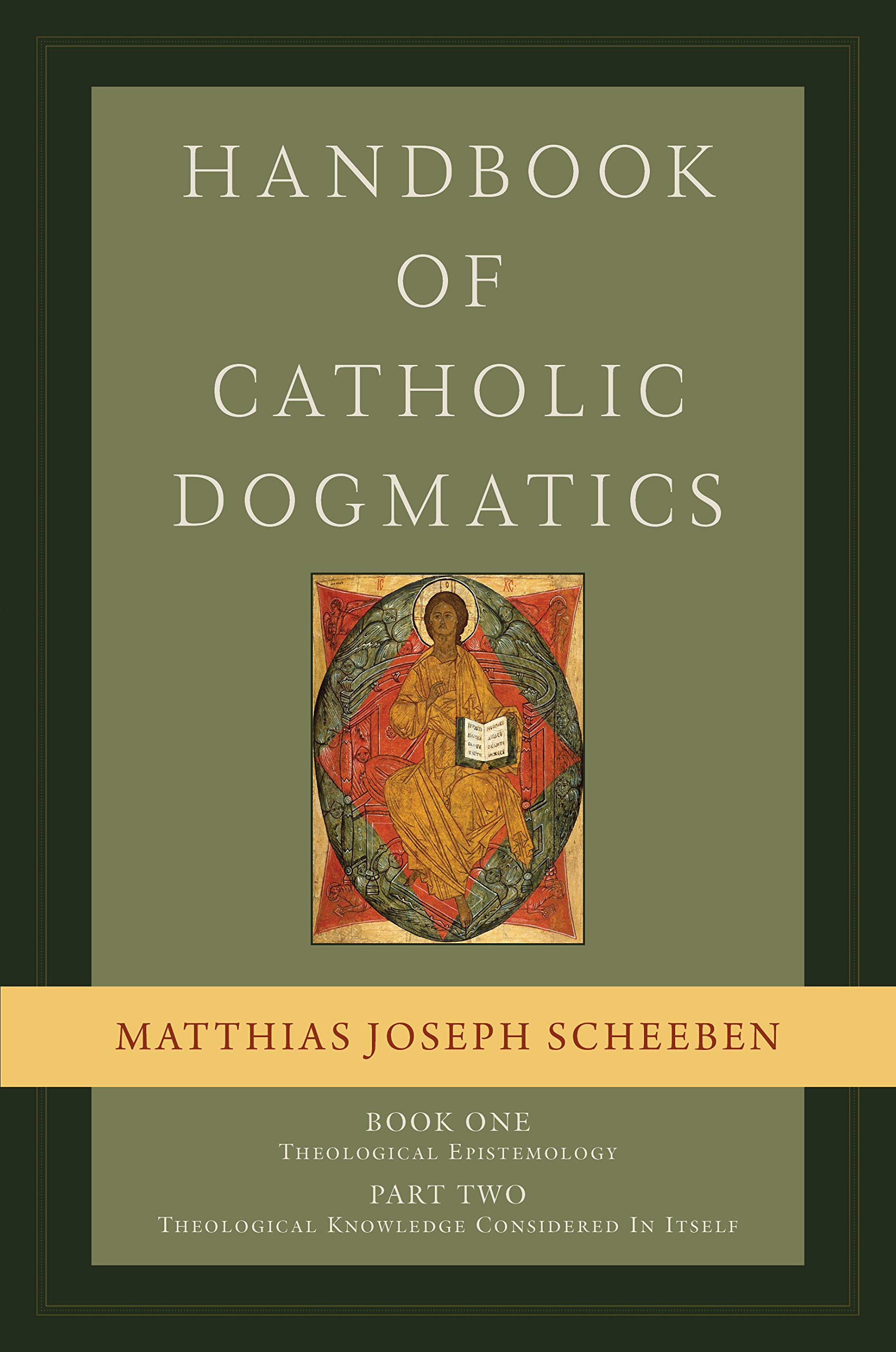 Buy Handbook of Catholic Dogmatics, Book 1, Part 2: Theological Epistemology: Theological Knowledge Considered in Itself — BookShops.in