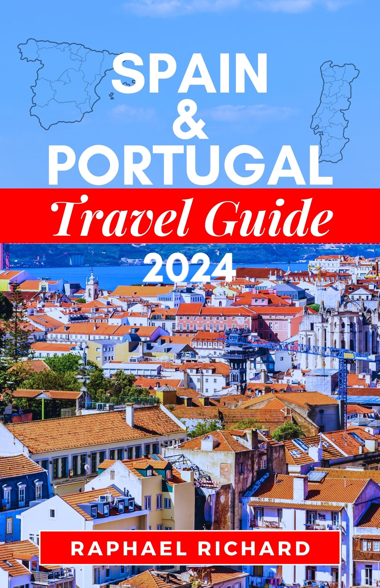SPAIN AND PORTUGAL TRAVEL GUIDE 2024: A Comprehensive Travel Companion to Explore the Cultures, History, and Splendor of Spain and Portugal (Globetrotter Travel Guide Books 2024)