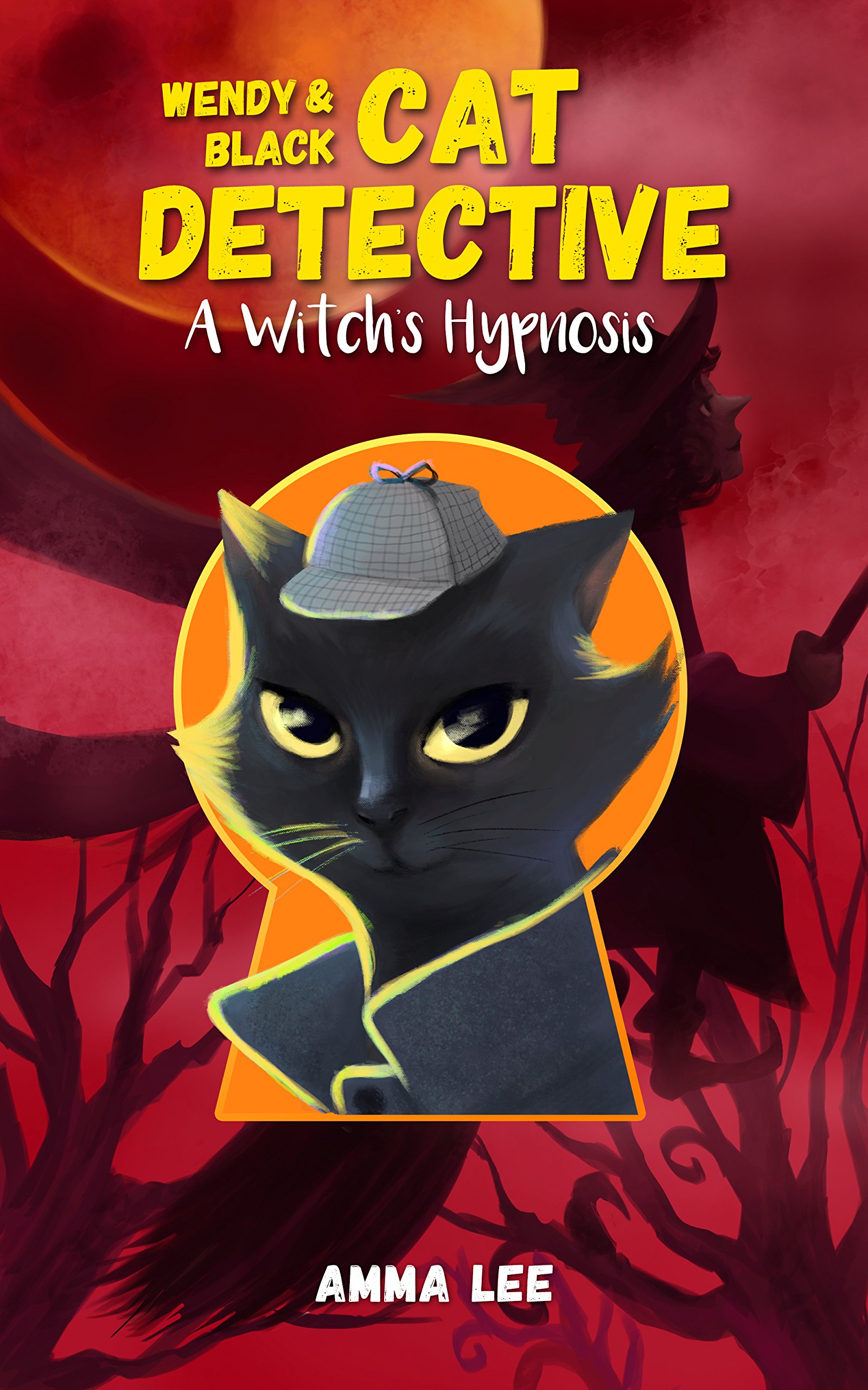 Children's Book : Wendy & Black (Cat Detective 5): A Witch's Hypnosis (Women Sleuth and Cat, Detective, Mysteries, Book for girls ages 9-12)