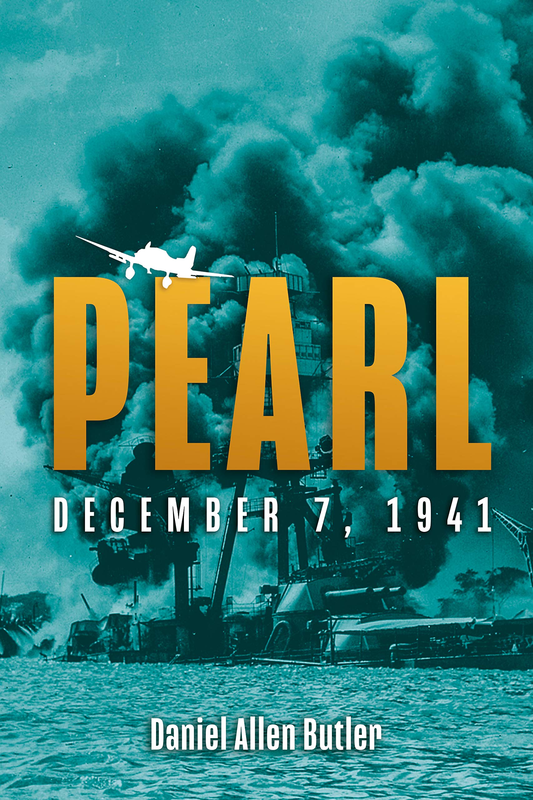 Pearl: December 7, 1941 By Butler, Daniel Allen Daniel Allen Butler,