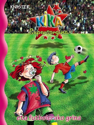 Kika Supersorgina eta futbolerako grina (Euskara - 8 URTE + - PERTSONAIAK - Kika Supersorgina)