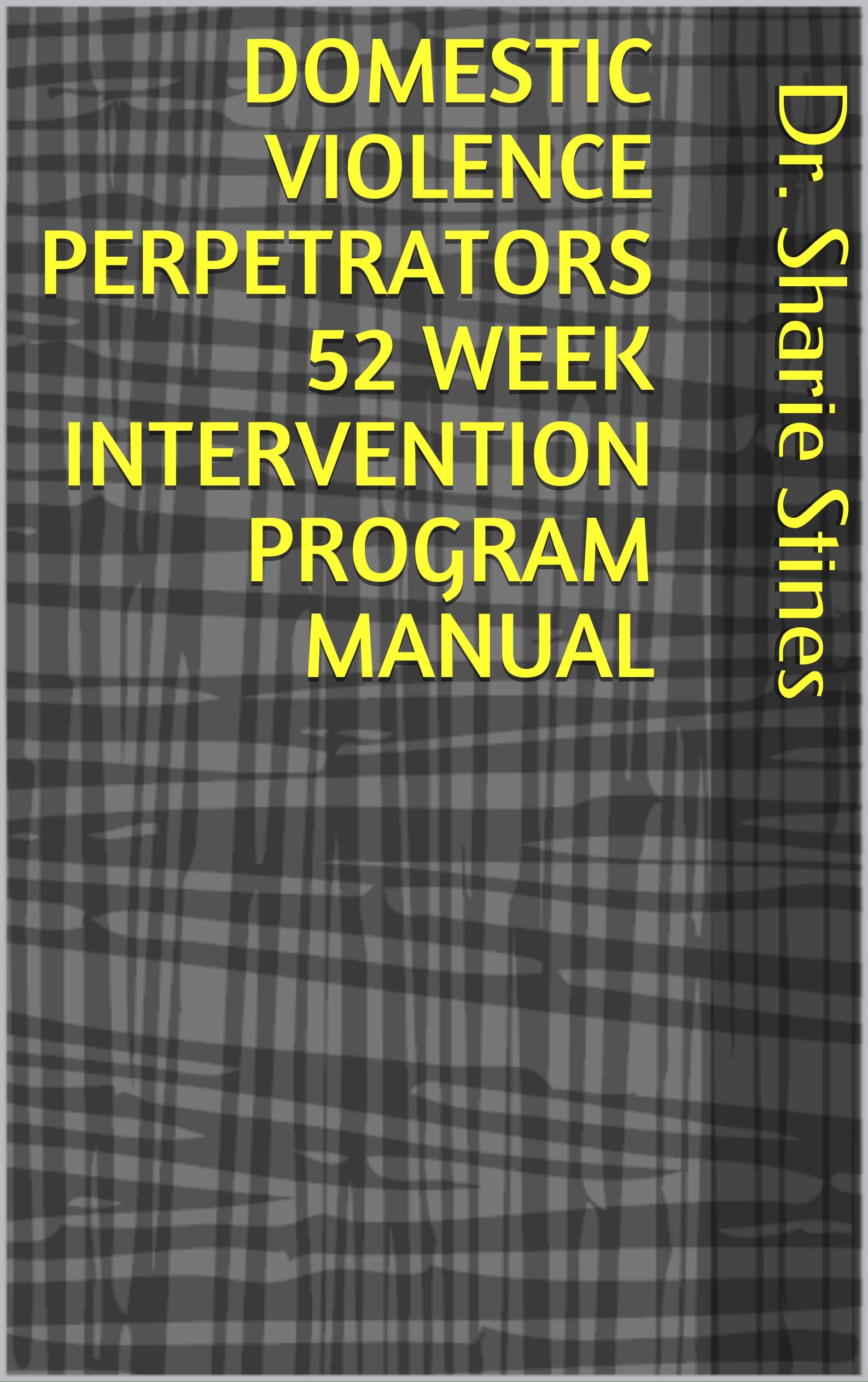 Domestic Violence Perpetrators 52 Week Intervention Program Manual