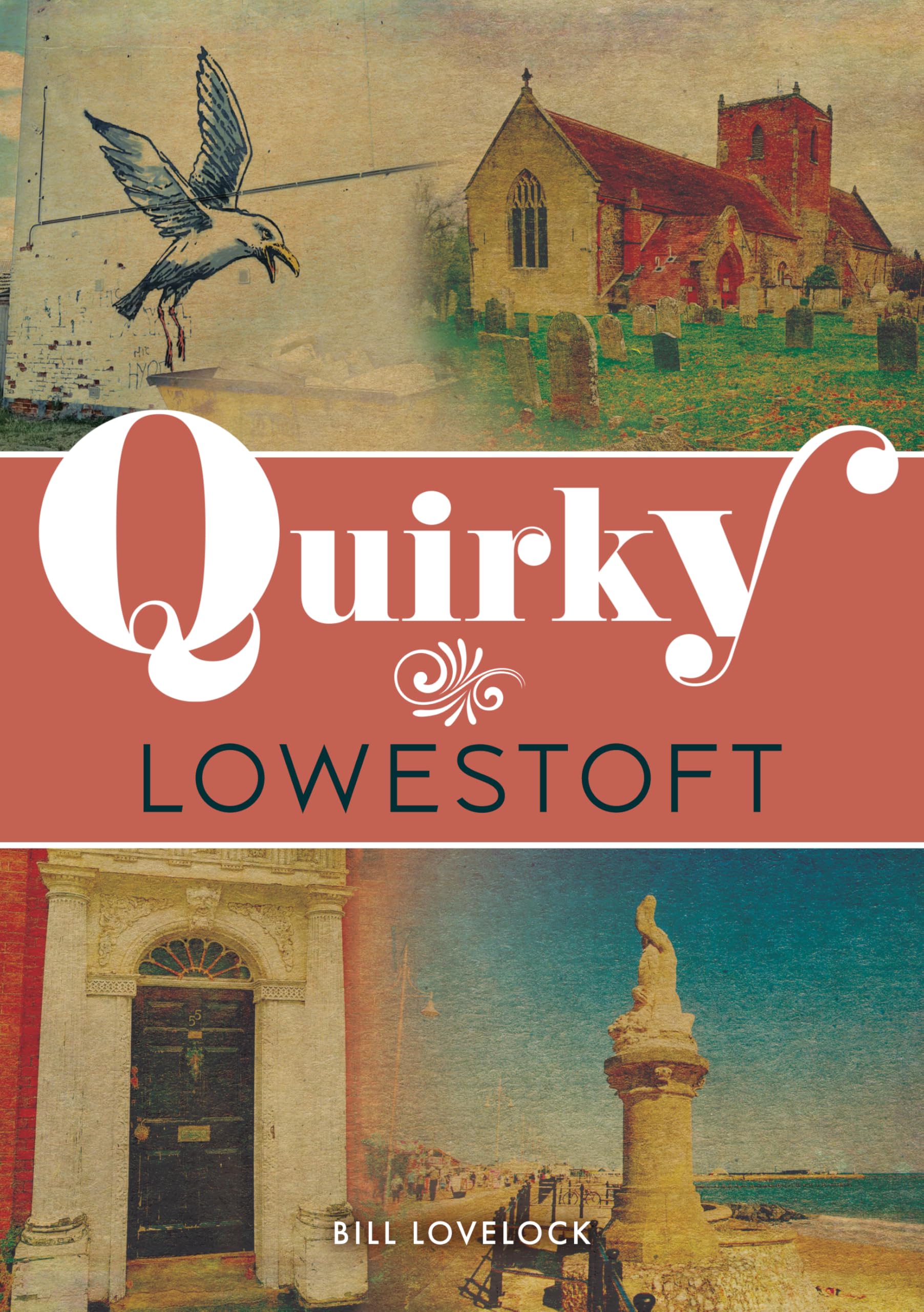Quirky Lowestoft by Bill Lovelock (Paperback Book)