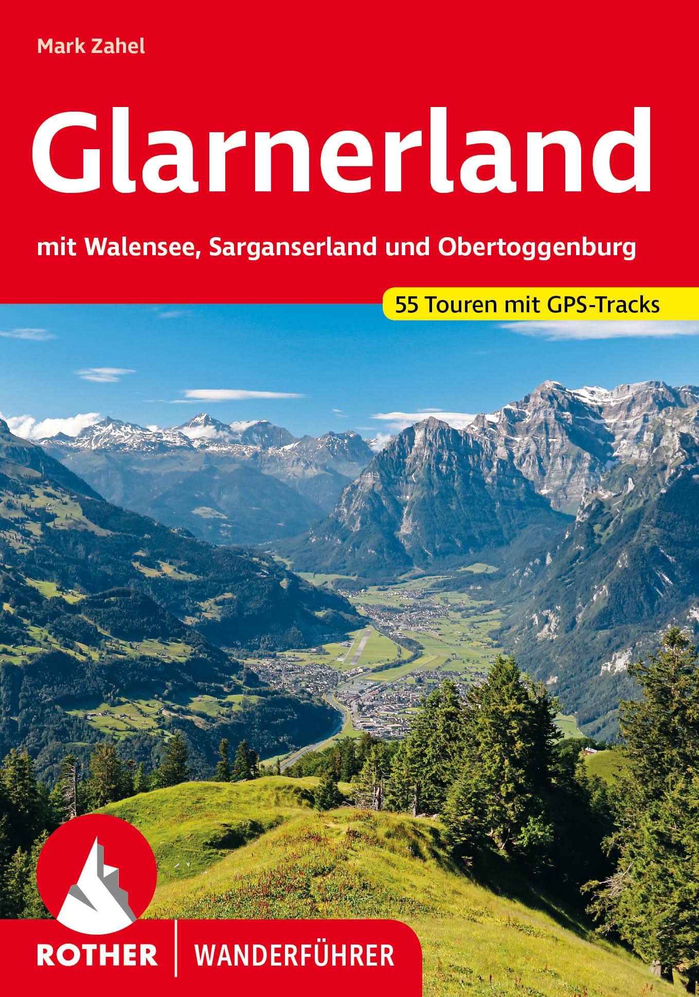Glarnerland: mit Walensee, Sarganserland und Obertoggenburg. 55 Touren. Mit GPS-Tracks