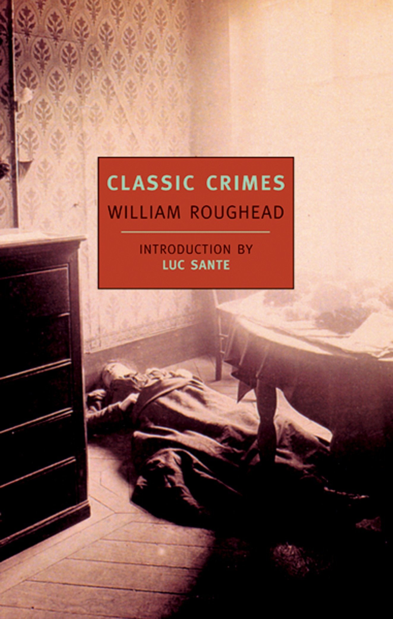 Classic Crimes (New York Review Books Classics): A Selection from the Works of William Roughead