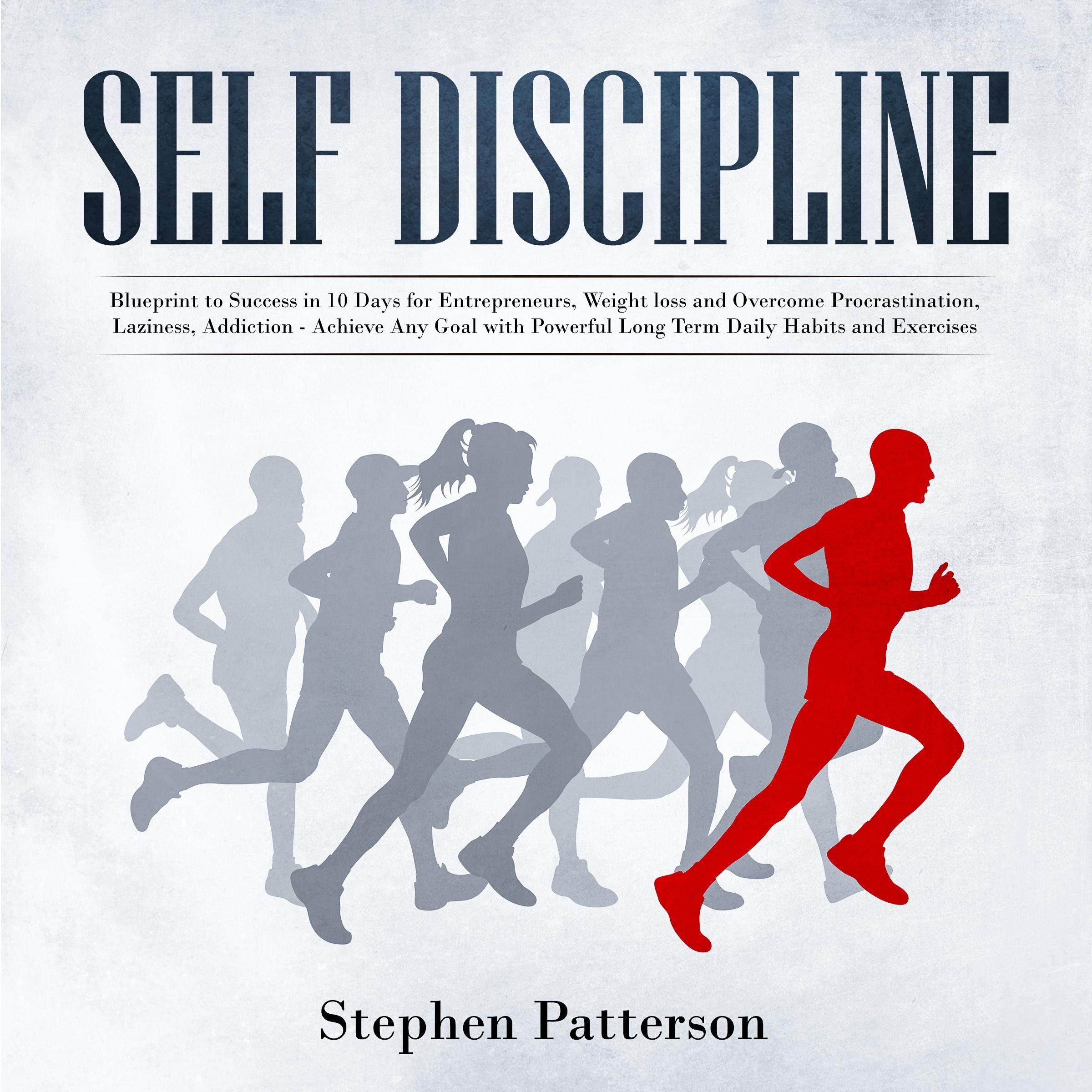 Cover art for Self-Discipline: Blueprint to Success in 10 Days for Entrepreneurs, Weight Loss and Overcome Procrastination, Laziness, Addiction
