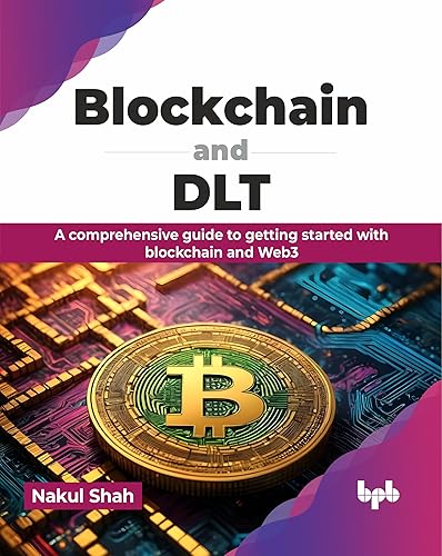 Blockchain and DLT: A comprehensive guide to getting started with blockchain and Web3 (English Edition)