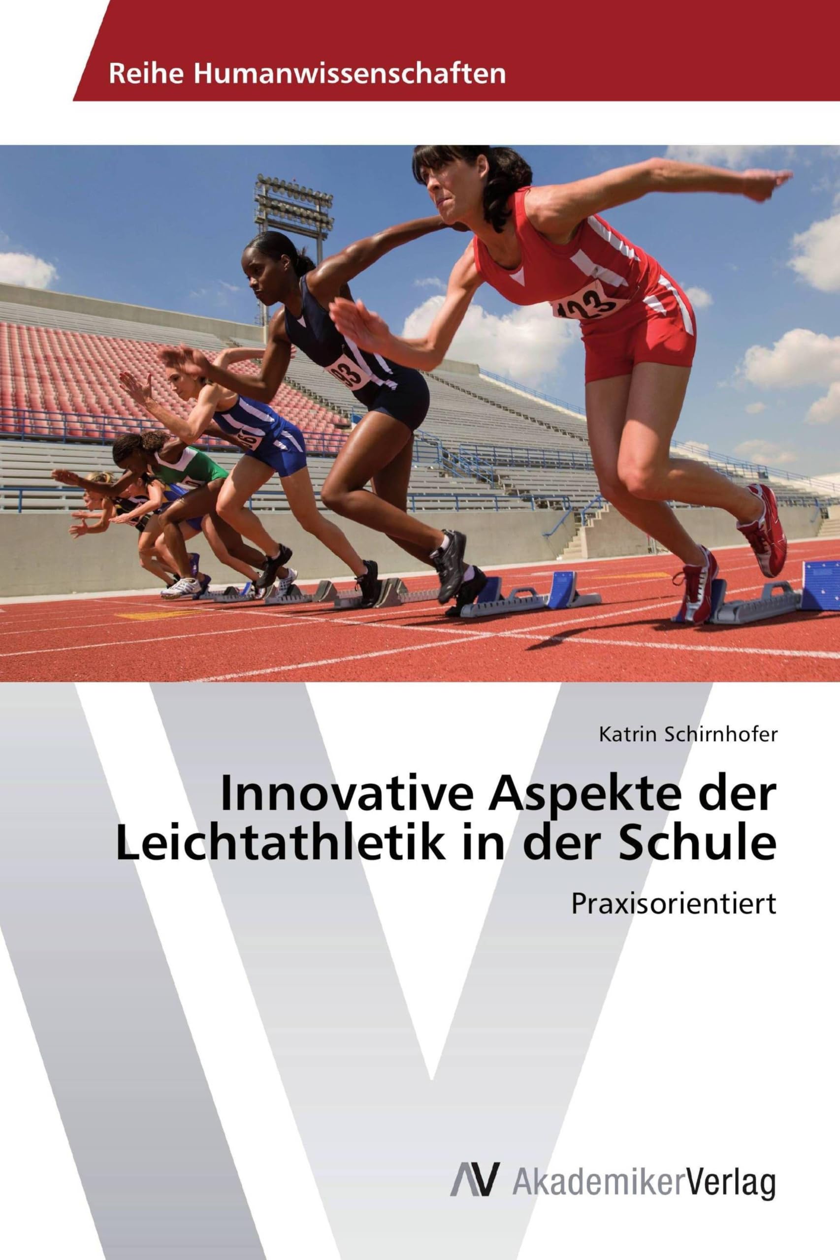 Innovative Aspekte der Leichtathletik in der Schule: Praxisorientiert
