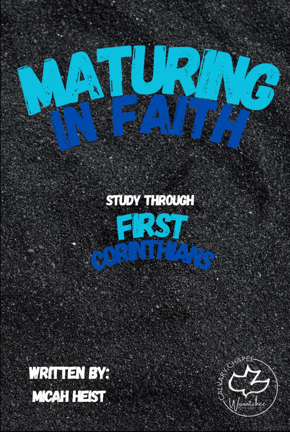 Maturing In Faith: Study through First Corinthians (Through the Bible)