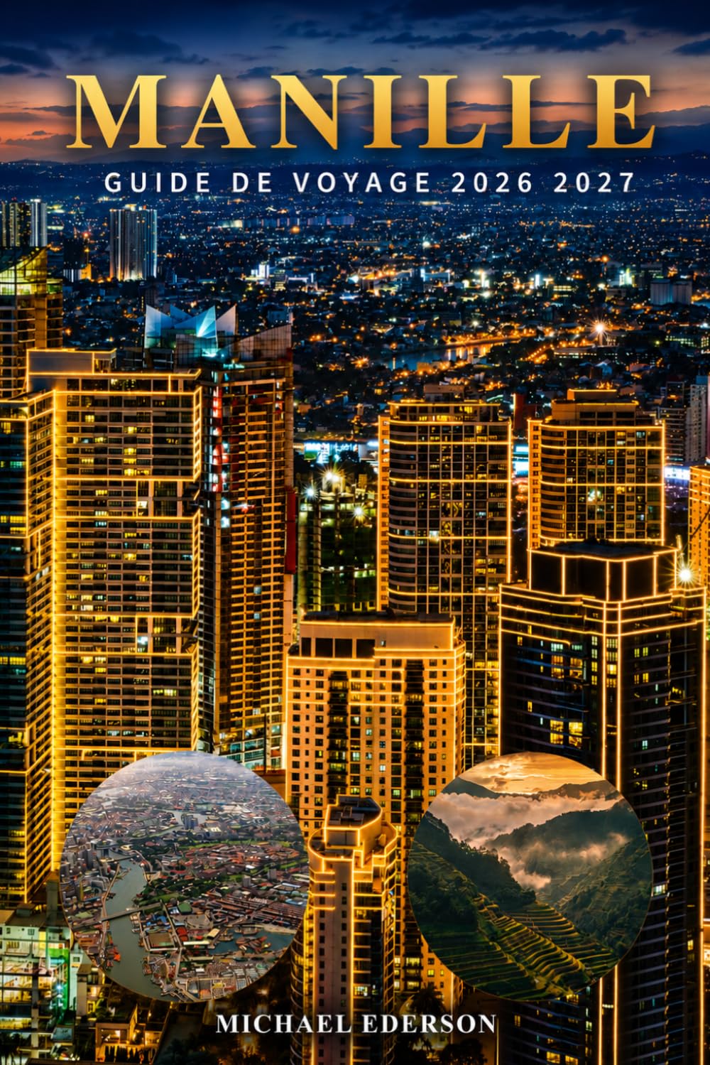 MANILLE GUIDE DE VOYAGE 2026 2027: Conseils d'initiés, principales attractions, nourriture locale, itinéraires économiques, conseils de sécurité, ... et les voyageurs réguliers aux Philippines