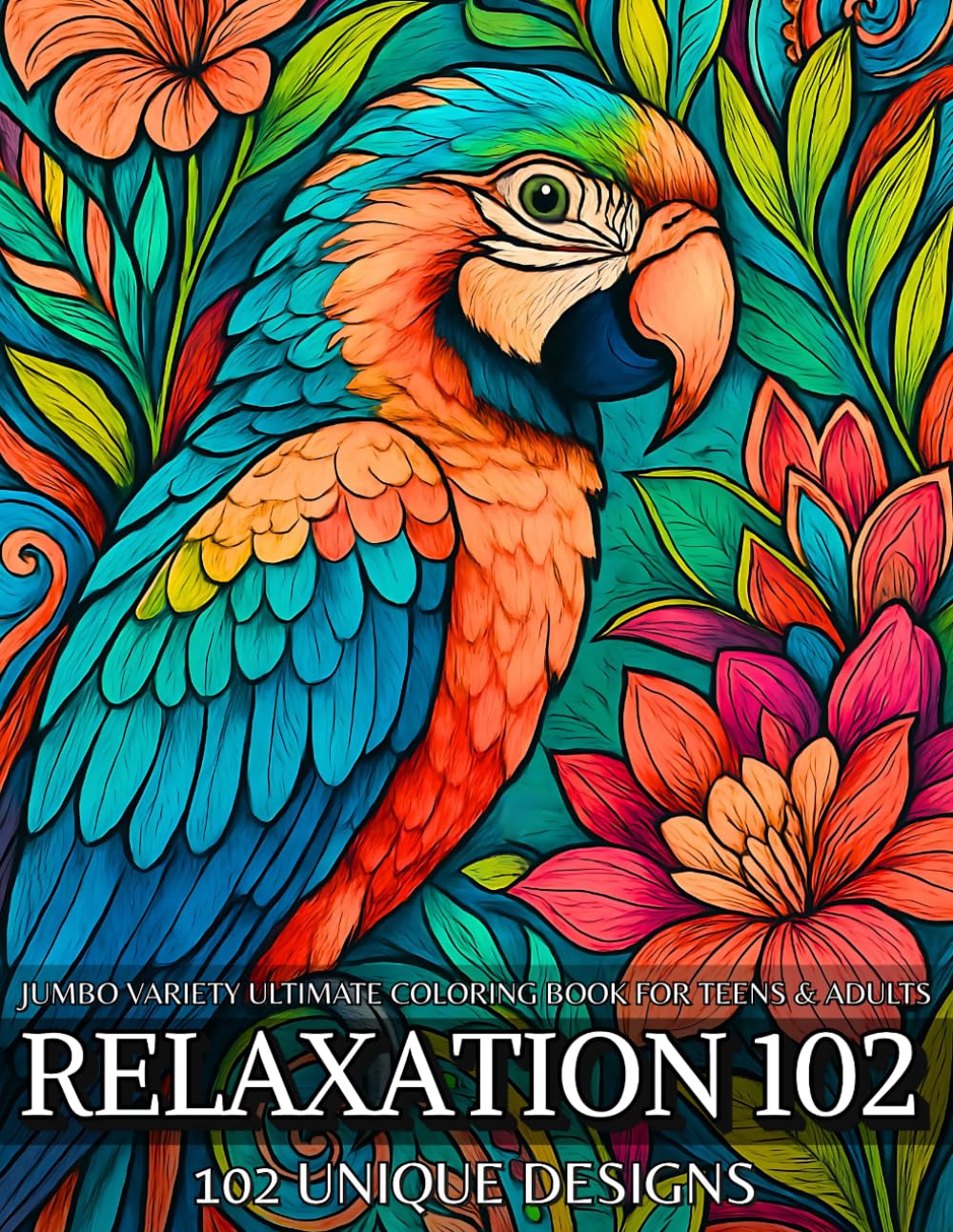 Relaxation 102 - Jumbo Variety Ultimate Coloring Book: 102 Designs for Teens & Adults Featuring Landscapes, Motivational Quotes, Mandalas, Majestic ... Horror, Fantasy Art, and Whimsical Cityscapes