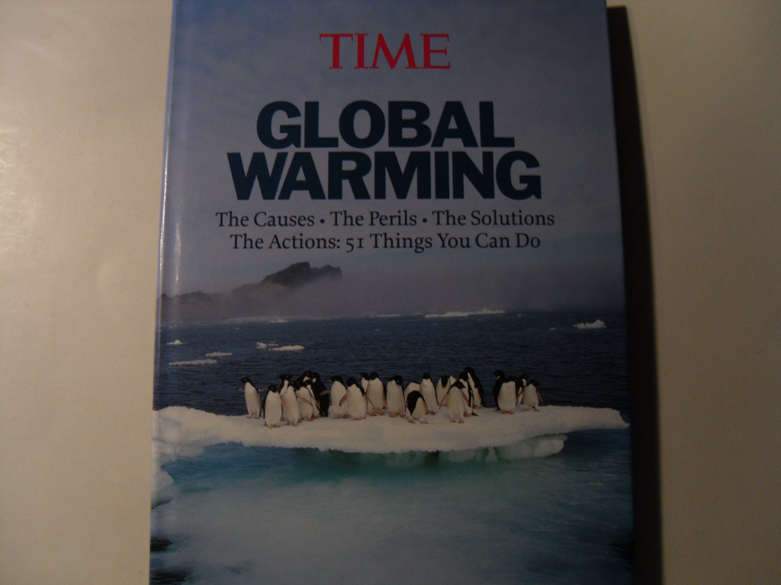 Time: Global Warming: The Causes - The Perils - The Solutions - The Actions: 51 Things You Can Do Time Magazine