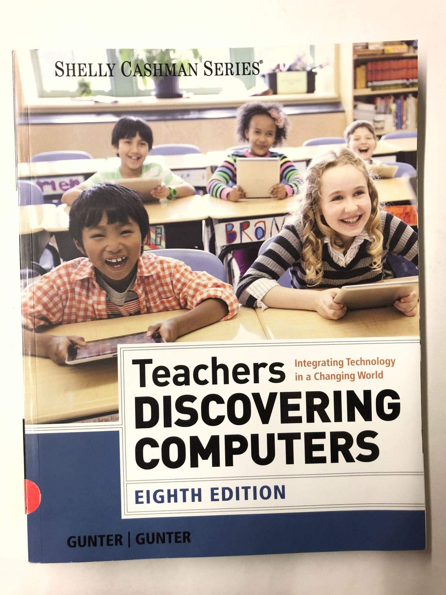 Teachers Discovering Computers: Integrating Technology in a Changing World (Shelly Cashman Series)