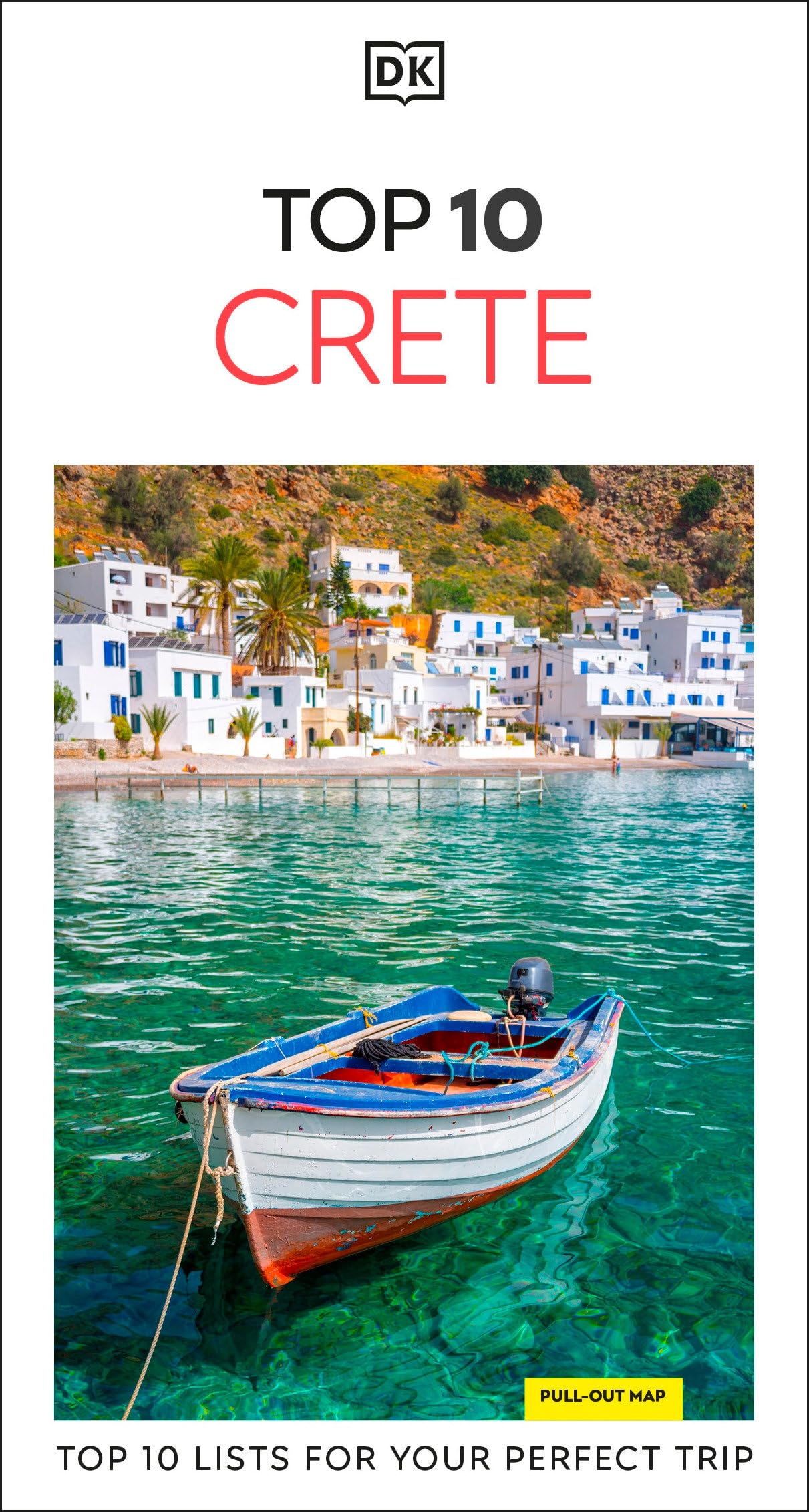 DK Top 10 Crete : Top 10 lists for your perfect trip, plus an all-weather folded map