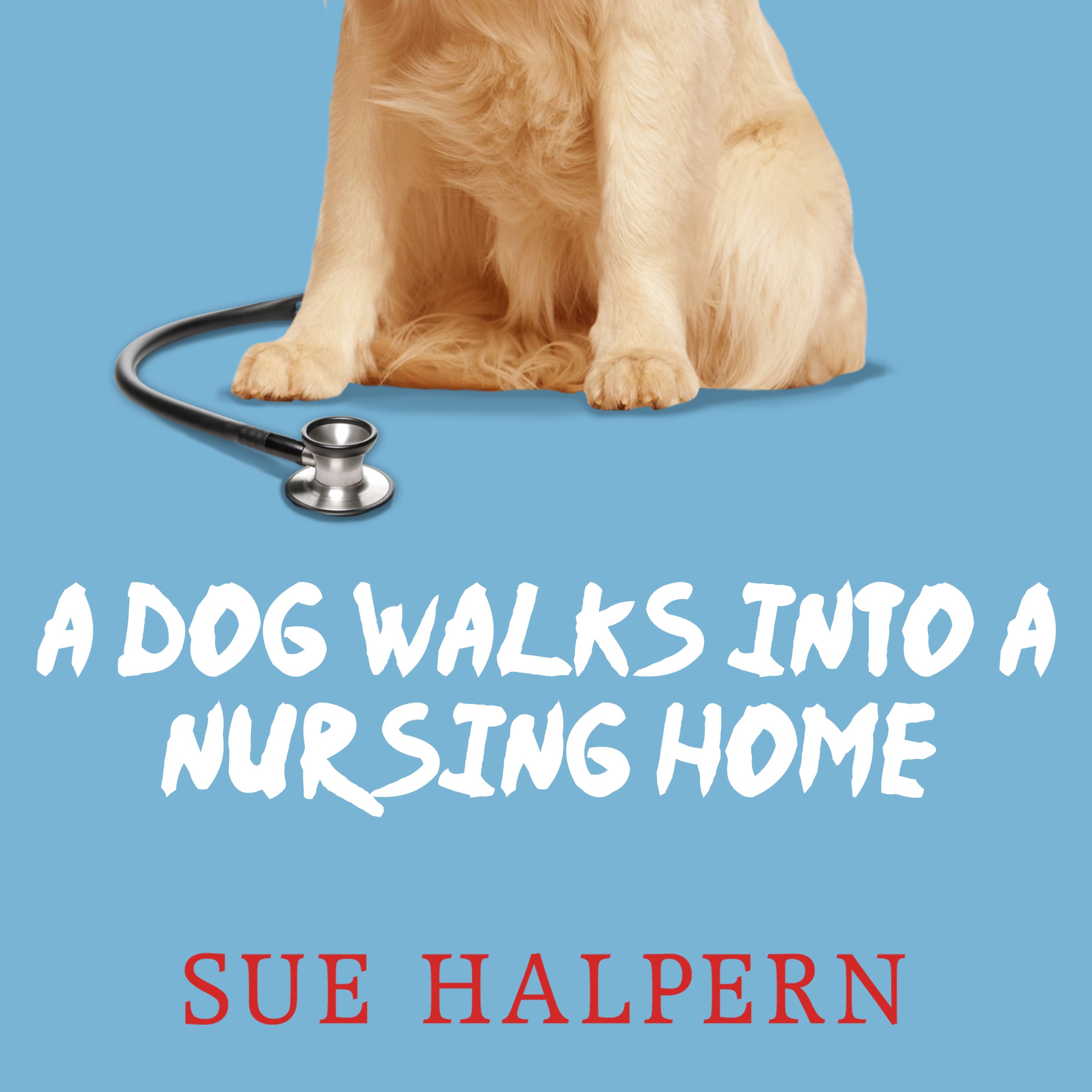 Cover art for A Dog Walks into a Nursing Home