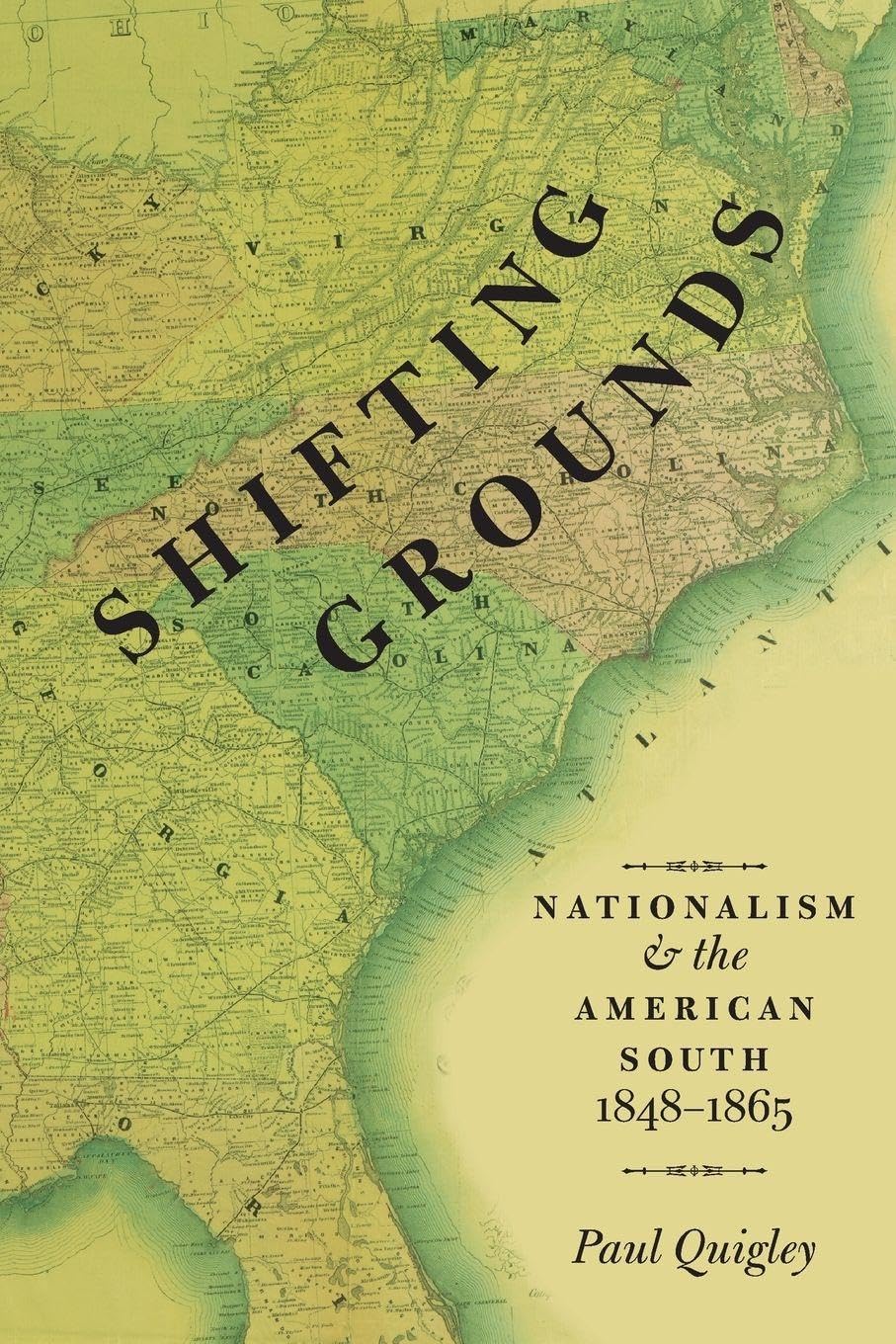 Shifting Grounds: Nationalism And The American South, 1848-1865