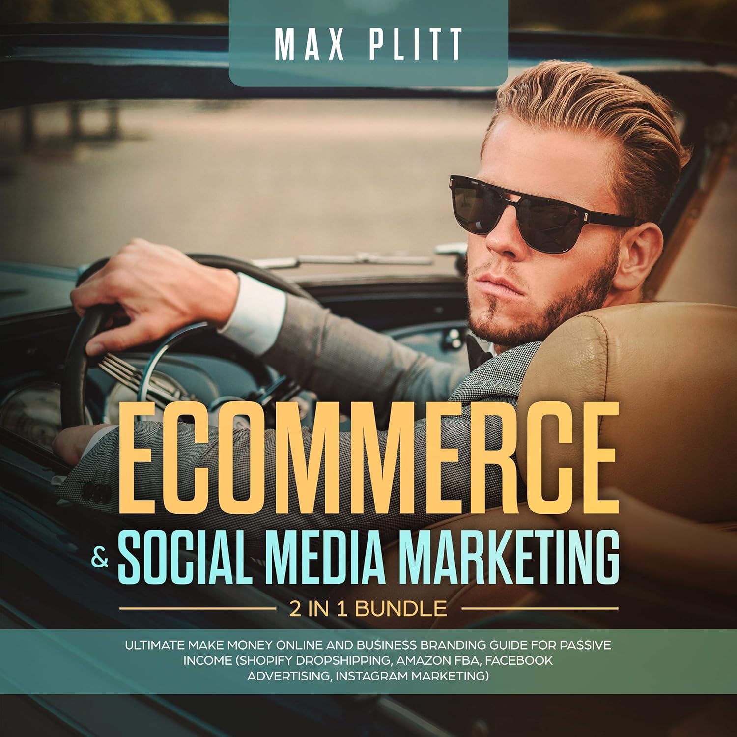 Ecommerce & Social Media Marketing, 2 in 1 Bundle: Ultimate Make Money Online And Business Branding Guide For Passive Income (Shopify Dropshipping, Amazon FBA, Facebook Advertising, Instagram Marketing)