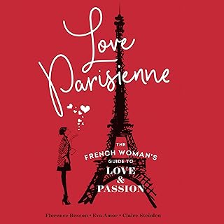 Love Parisienne: The French Woman's Guide to Love and Passion